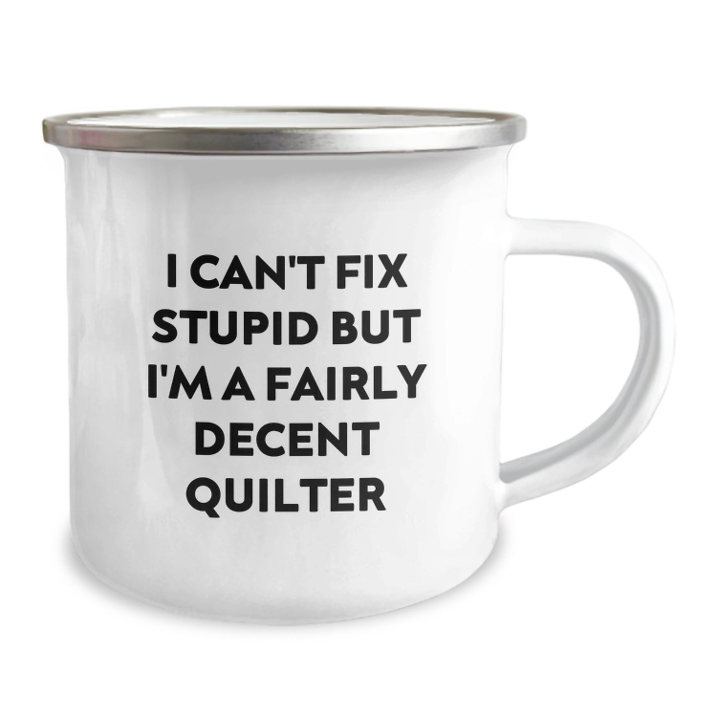 Quilter Gifts from Friends and Family - Funny Camping Mug for Christmas, 'I Can't Fix Stupid But I'm A Fairly Decent Quilter' Quote, 12 oz Stainless Steel Mug - Image 2