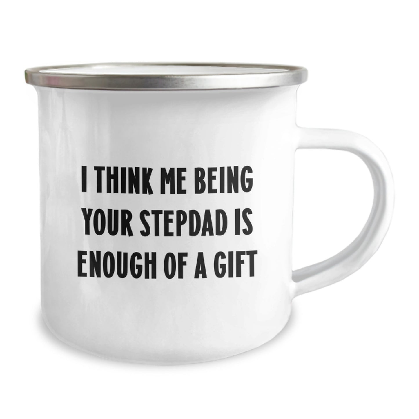 Funny Stepdad Gifts from Men to Graduation Unique Stepdad Camping Mug - 'I Think Me Being Your Stepdad Is Enough Of A Gift' - Image 2