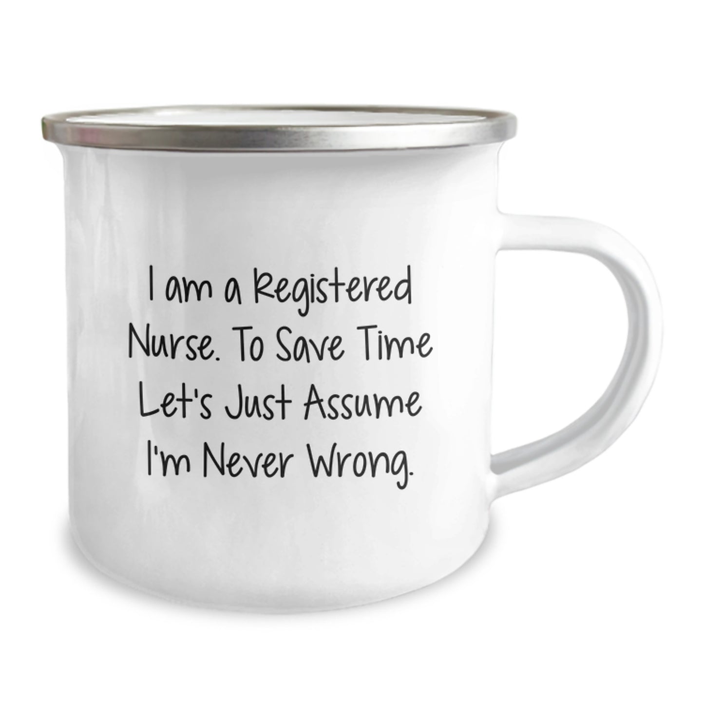 Funny Gifts from Registered Nurse Colleagues for Birthday Unique Mugs with 'I Am A Registered Nurse. To Save Time Let's Just Assume I'm Never Wrong.' Quote - Image 2