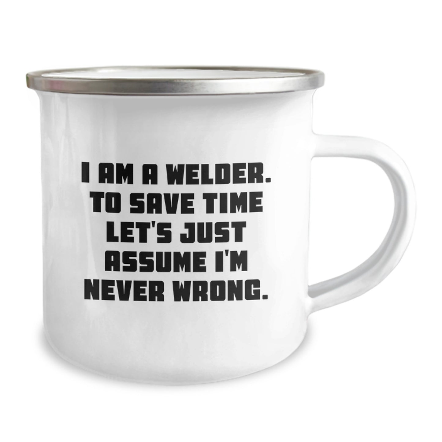 Funny Welder Gifts from Friends for Guys - Camping Mug with 'I Am A Welder. To Save Time...' - Image 2