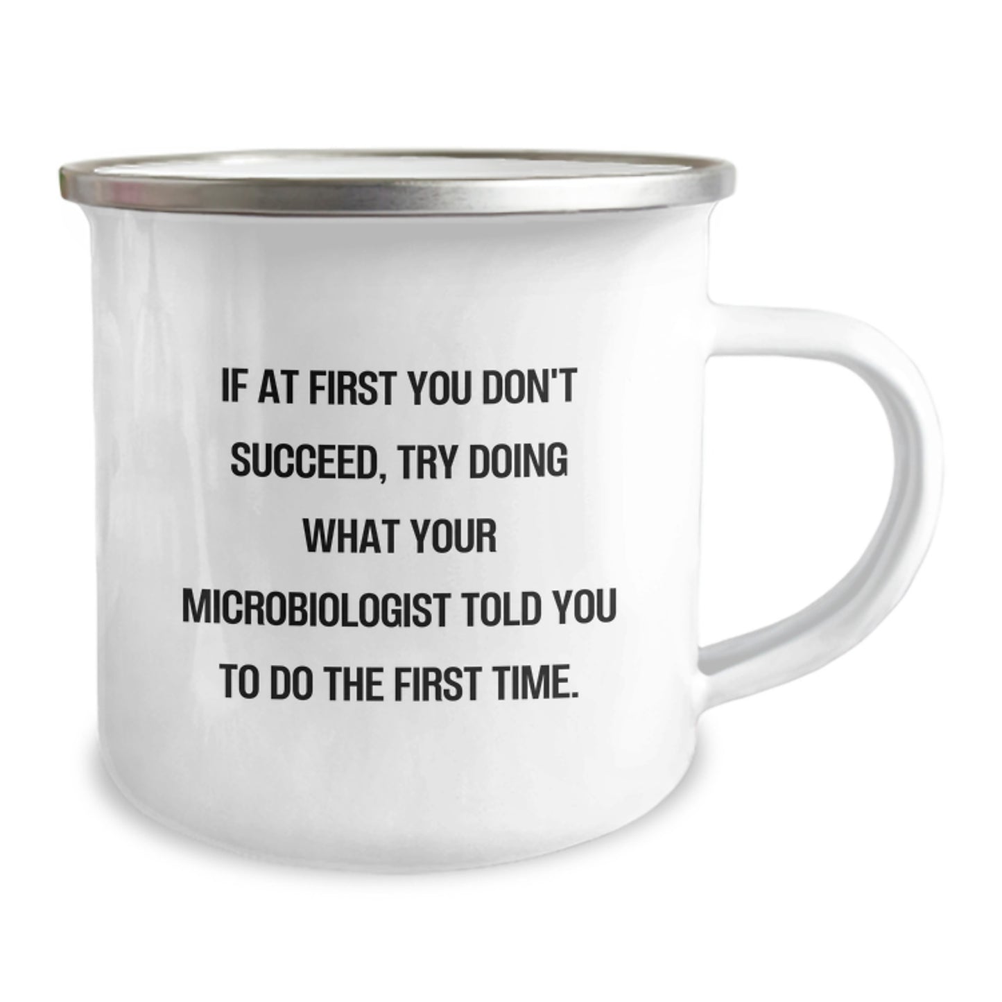 Funny Gifts from Family to Microbiologist Valentine's Unique Camping Mugs - If 'At First You Don't Succeed, Try Doing What Your Microbiologist Told You To Do The First Time.' - Great Gift for Men - Image 2