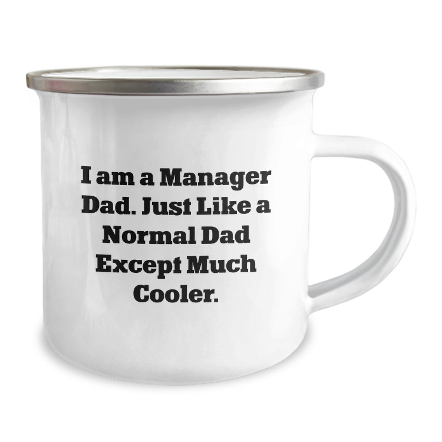 Funny Manager Dad Camping Mug Gifts for Men from Friends - I Am A Manager Dad. Just Like A Normal Dad Except Much Cooler. - Image 2
