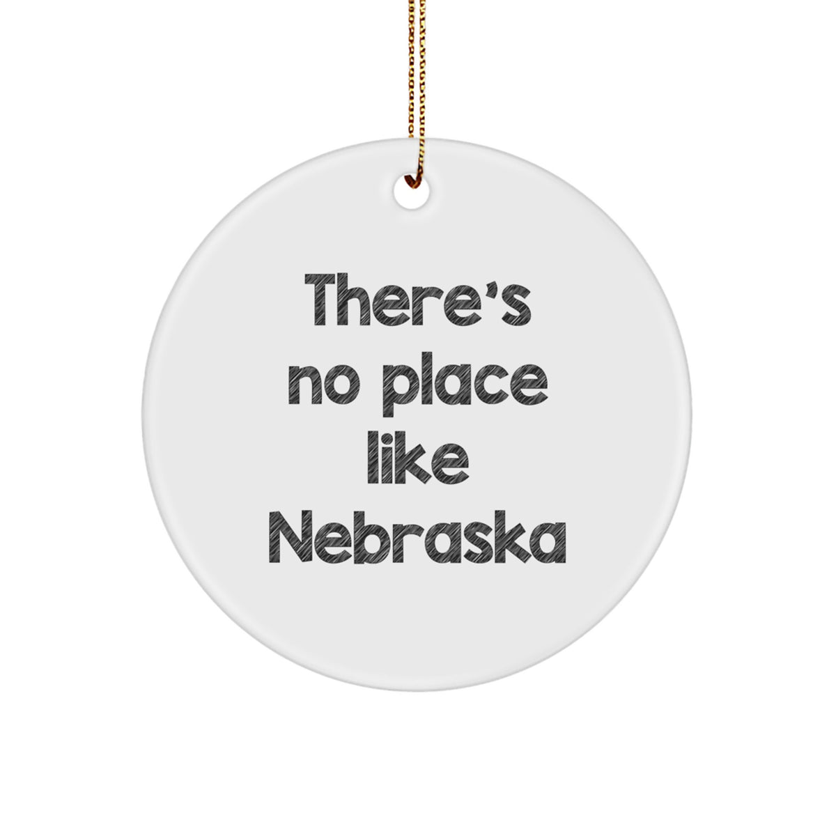 Nebraska Gifts - Funny Circle Ornament, 'There's No Place Like Nebraska', White, Christmas Tree Decoration, Gifts from Friends to Family in Nebraska - Image 1