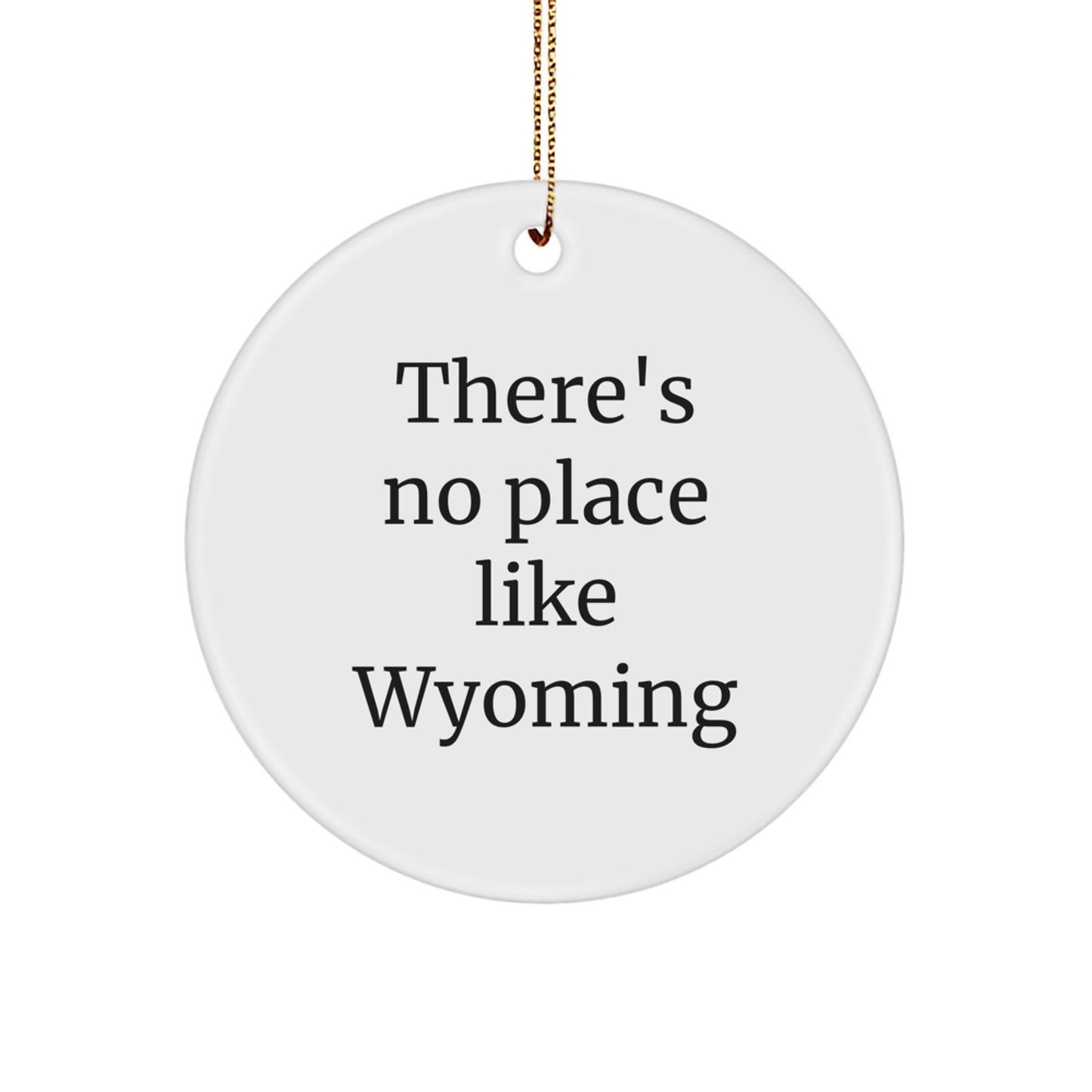 Wyoming Circle Ornament, Funny Quote, 'There's No Place Like Wyoming', Christmas Decorations for Gifts from Friends and Family - Image 1