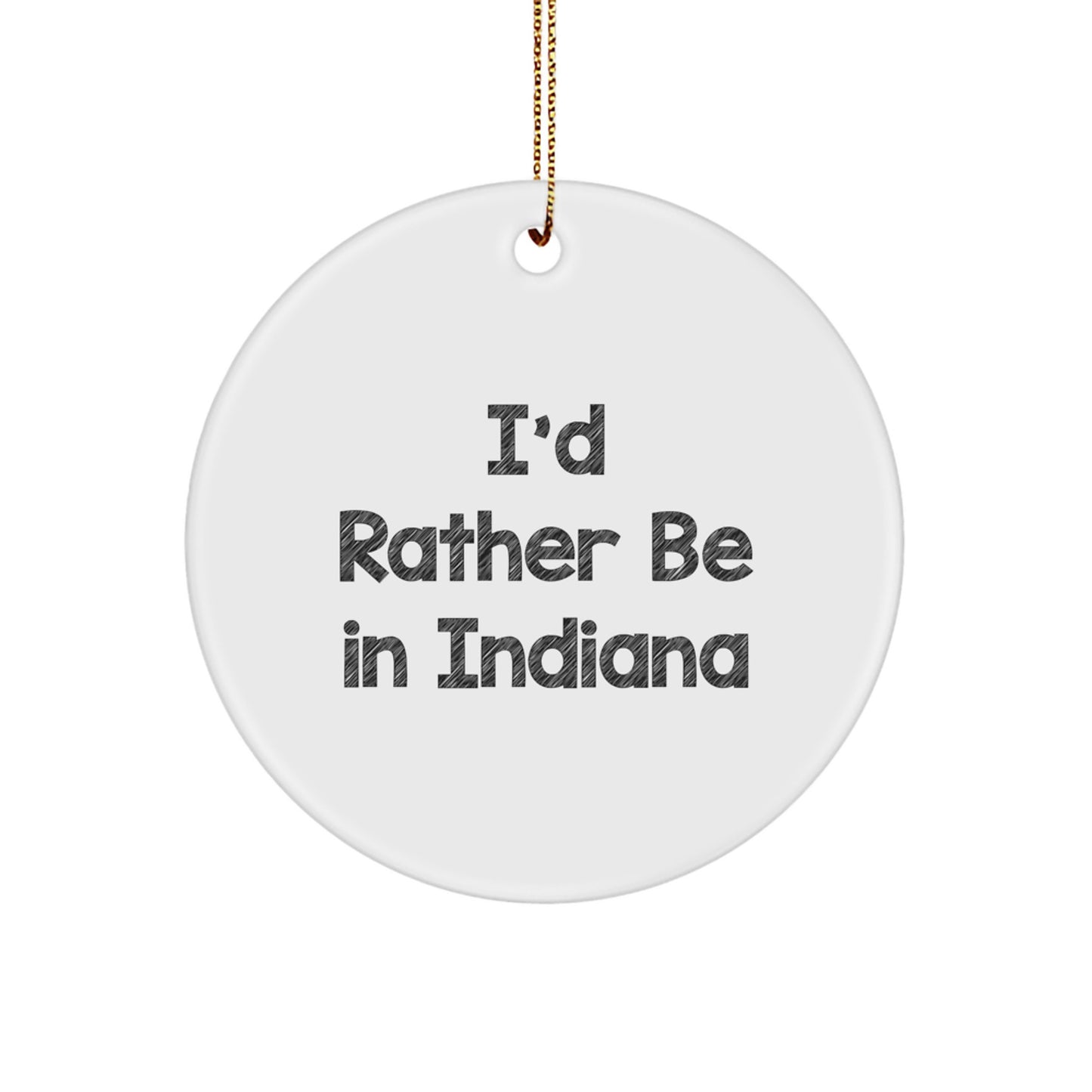 Funny Indiana Gifts for Friends from Men - I'd Rather Be In Indiana Circle Christmas Ornament - Image 1