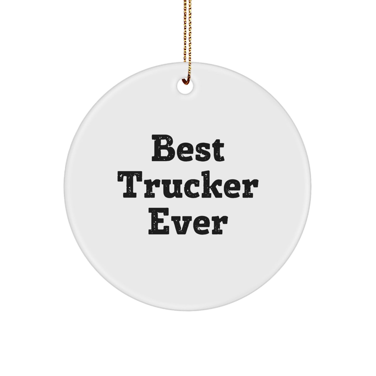 Funny Trucker Gifts for Men - 'Best Trucker Ever' Circle Ornament, White, Christmas Decor - Image 1