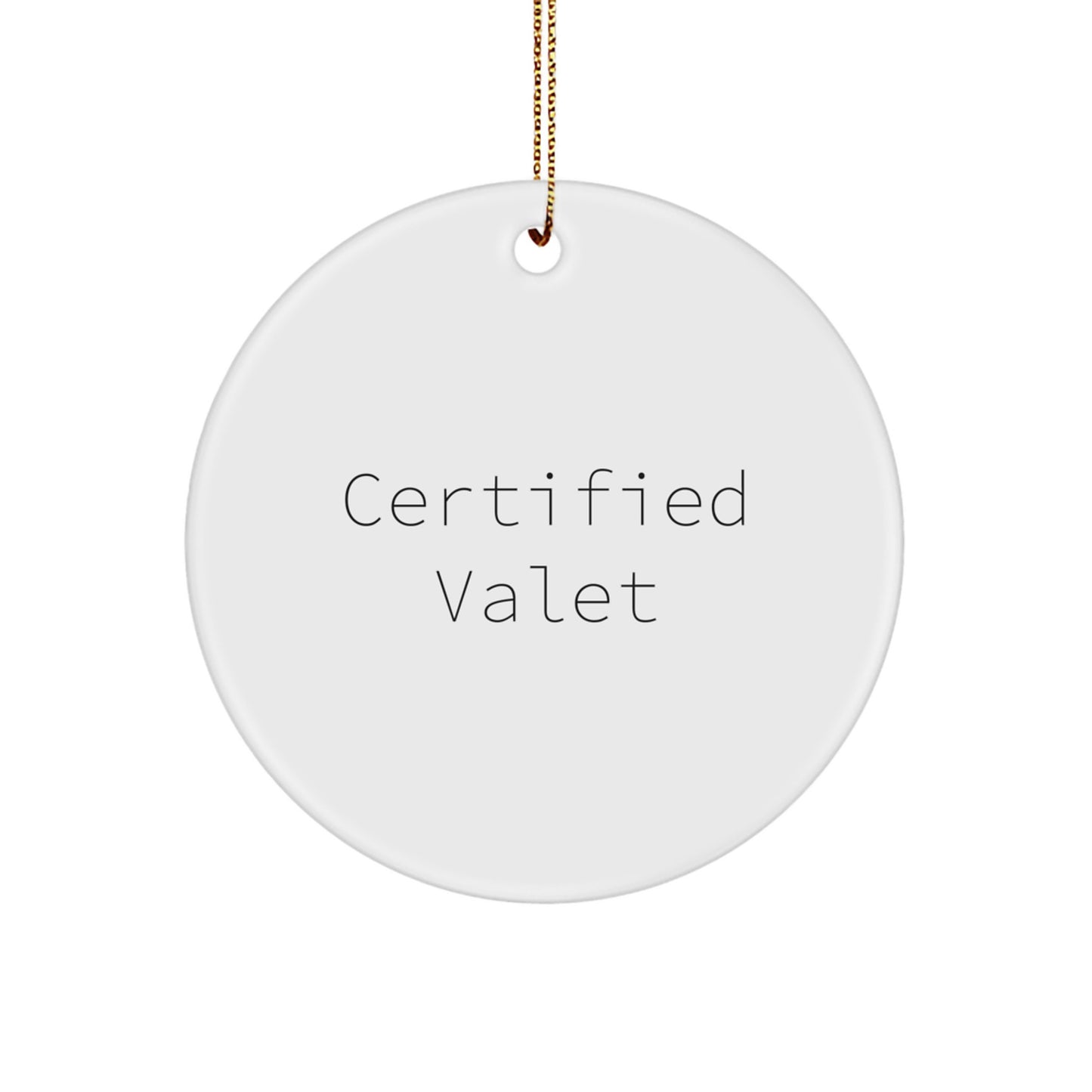 Certified Valet Funny Quotes Circle Ornament, Gifts from Friends and Family for Christmas - Image 1