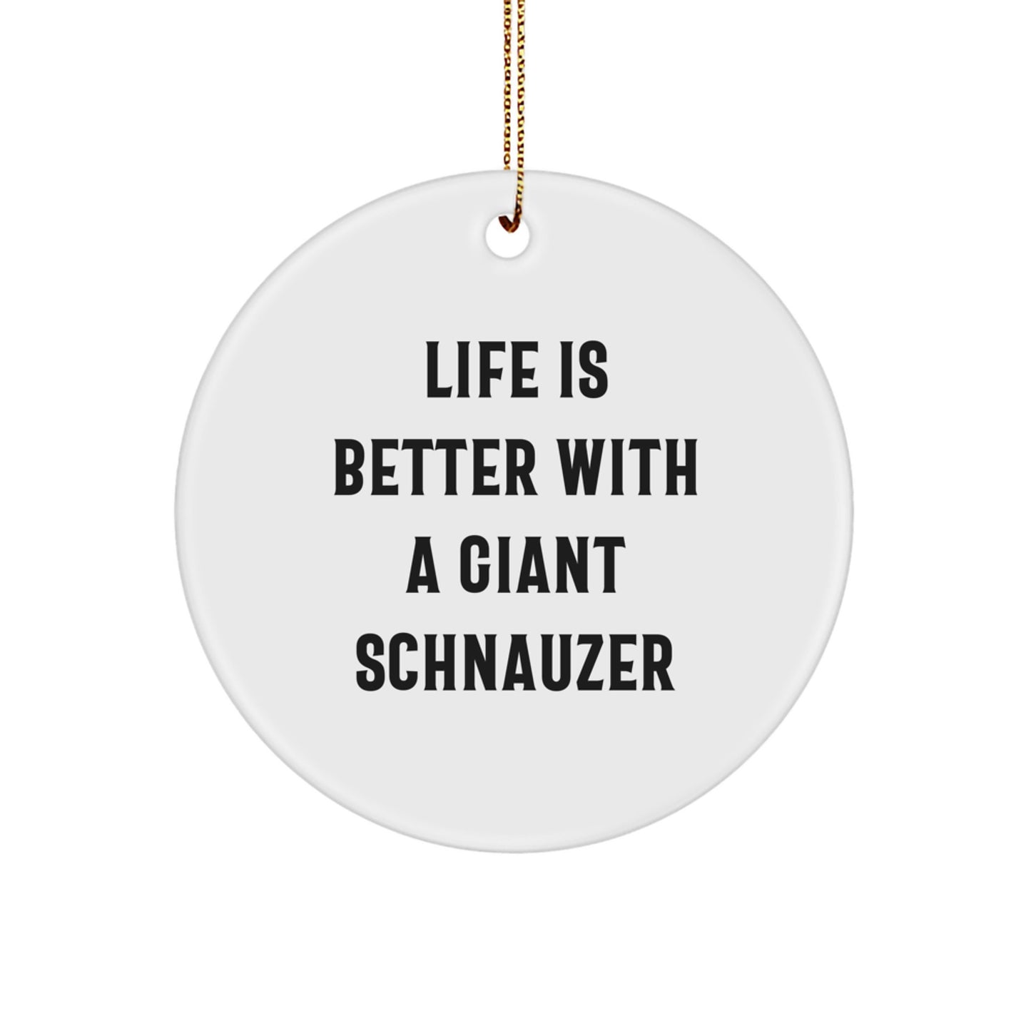 Giant Schnauzer Dog Gifts, Funny Quote Ornaments, Circle Shaped, White, Gifts from Family, For Giant Schnauzer Dog Lovers, Christmas Unique Gifts - Image 1
