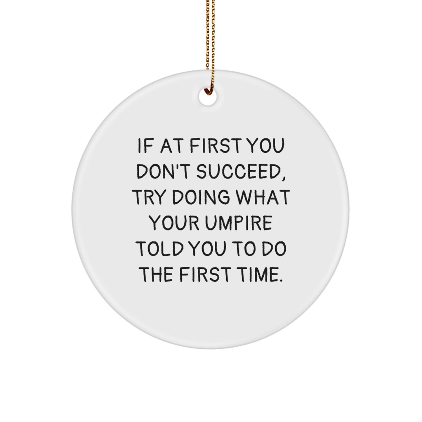 Funny Umpire Gifts from Friends for Umpire - Christmas Unique Circle Ornament, Umpire Quote, White Circle Ornament for Umpire Enthusiasts - Image 1