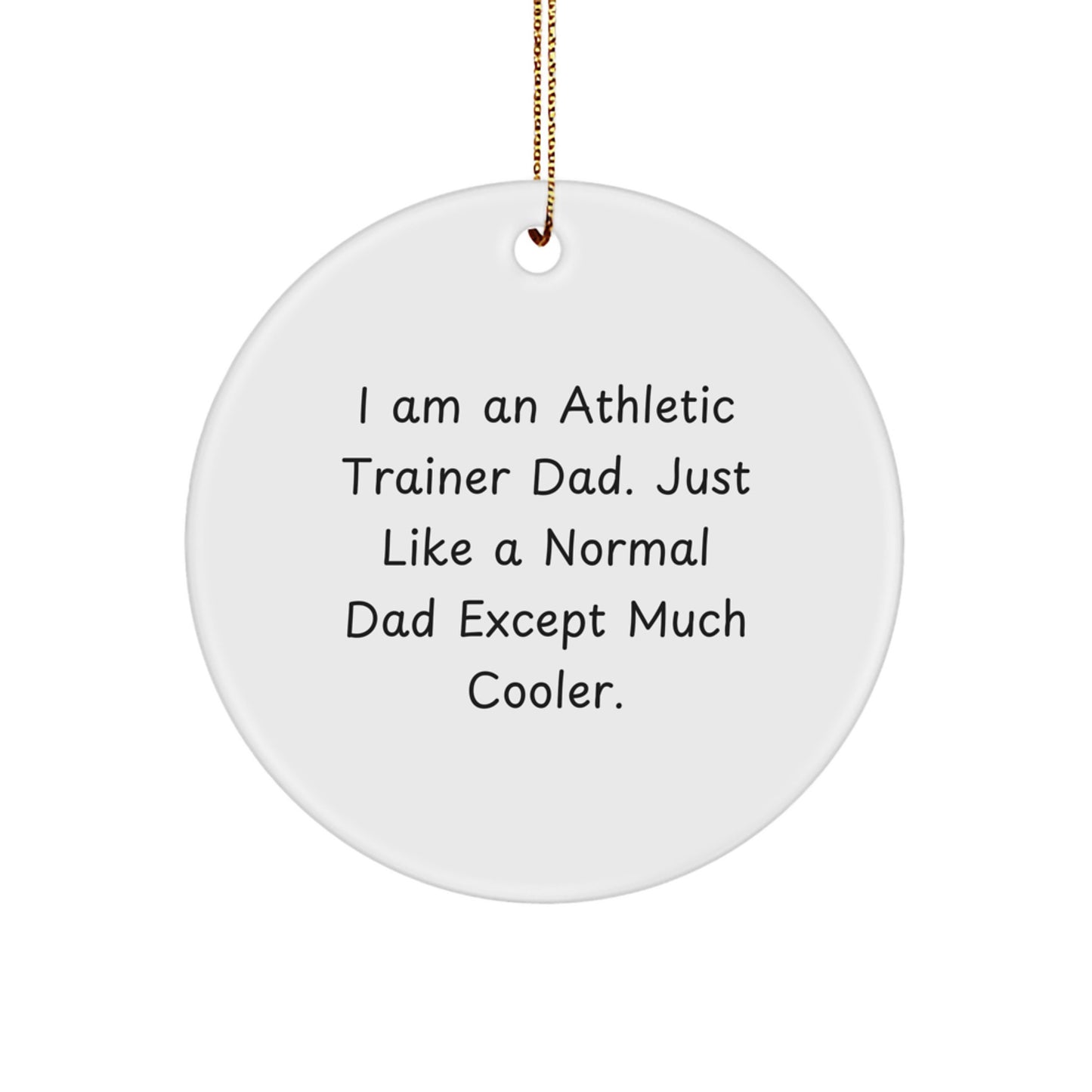 Funny Athletic Trainer Dad Gifts - 'I Am An Athletic Trainer Dad' Circle Ornament for Men, Family, Friends - Christmas Unique Gifts - Image 1