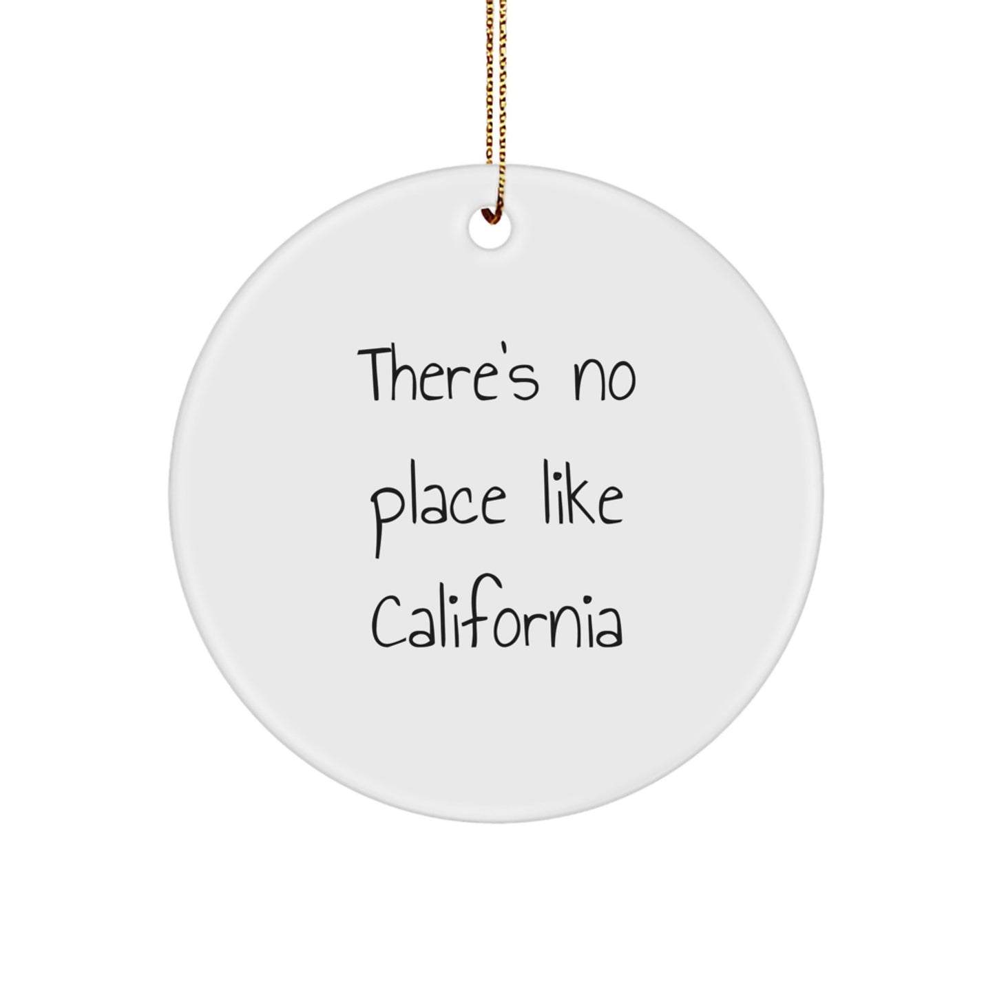 California Christmas Unique Gifts from Men to California Lovers, Funny Circle Ornament for California Enthusiasts, There's No Place Like California - Image 1