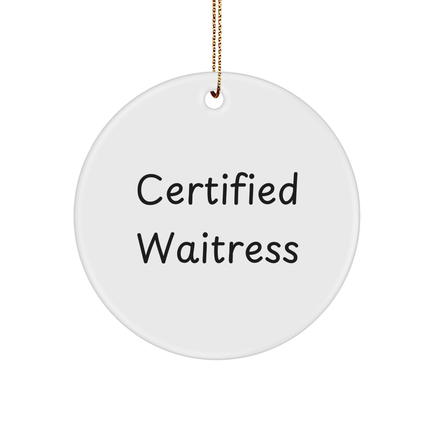 Funny Waitress Gifts from Men to Friends - Certified Waitress Circle Ornament, Christmas Waitress Presents for Women, Inspirational Quotes - Image 1
