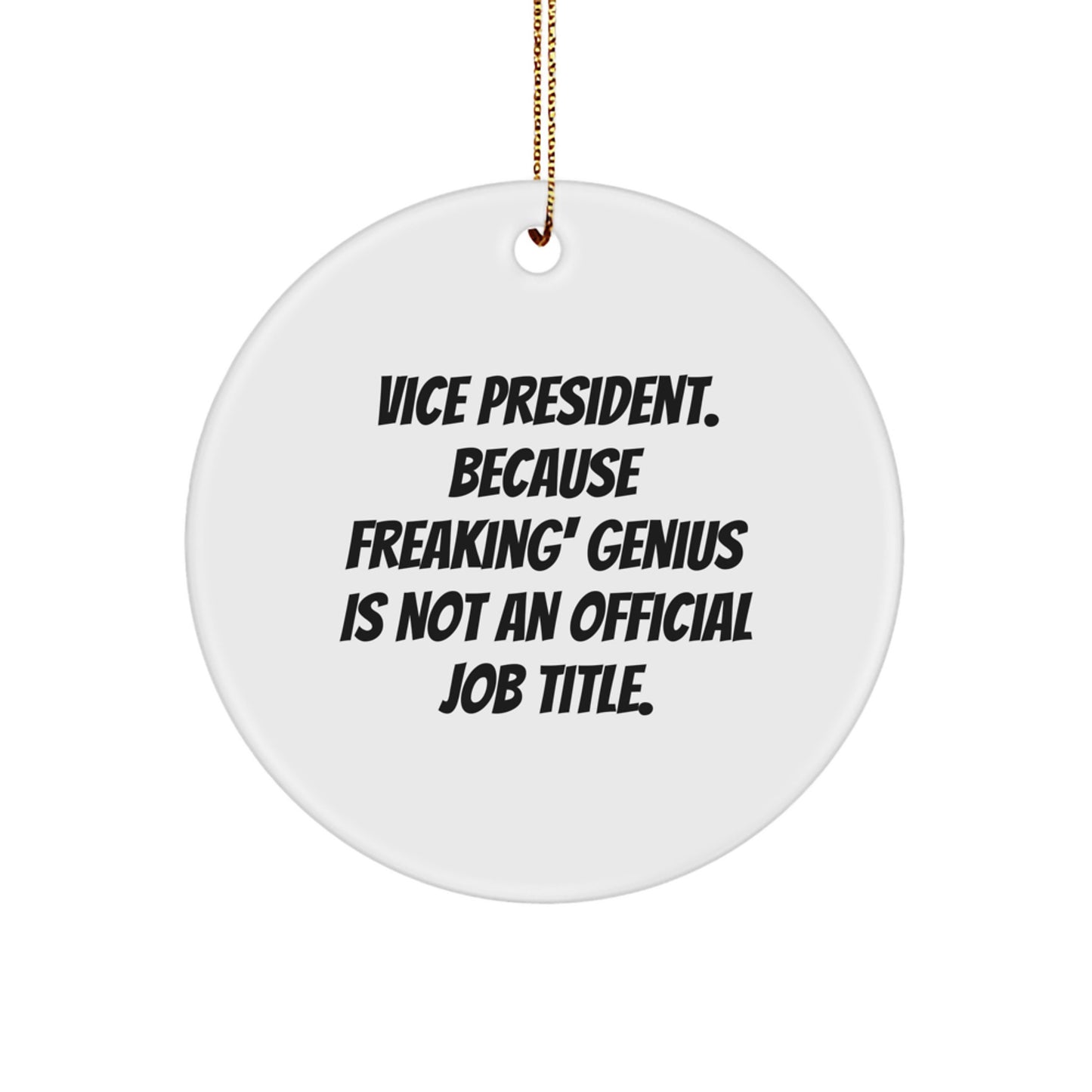 Vice President Gifts from Friends - Funny Circle Ornament, 'Vice President. Because Freaking' genius Is Not An Official Job Title.' Quote, Christmas Unique Gifts - Image 1