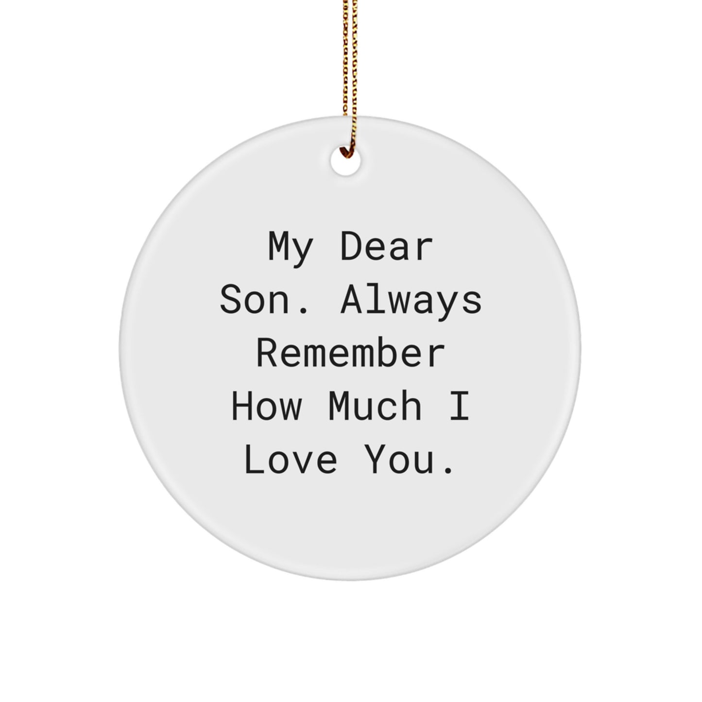 Funny Son Circle Ornament, Gifts from Dad to Son, Christmas Unique Gifts for My Dear Son. Always Remember How Much I Love You. - Image 1