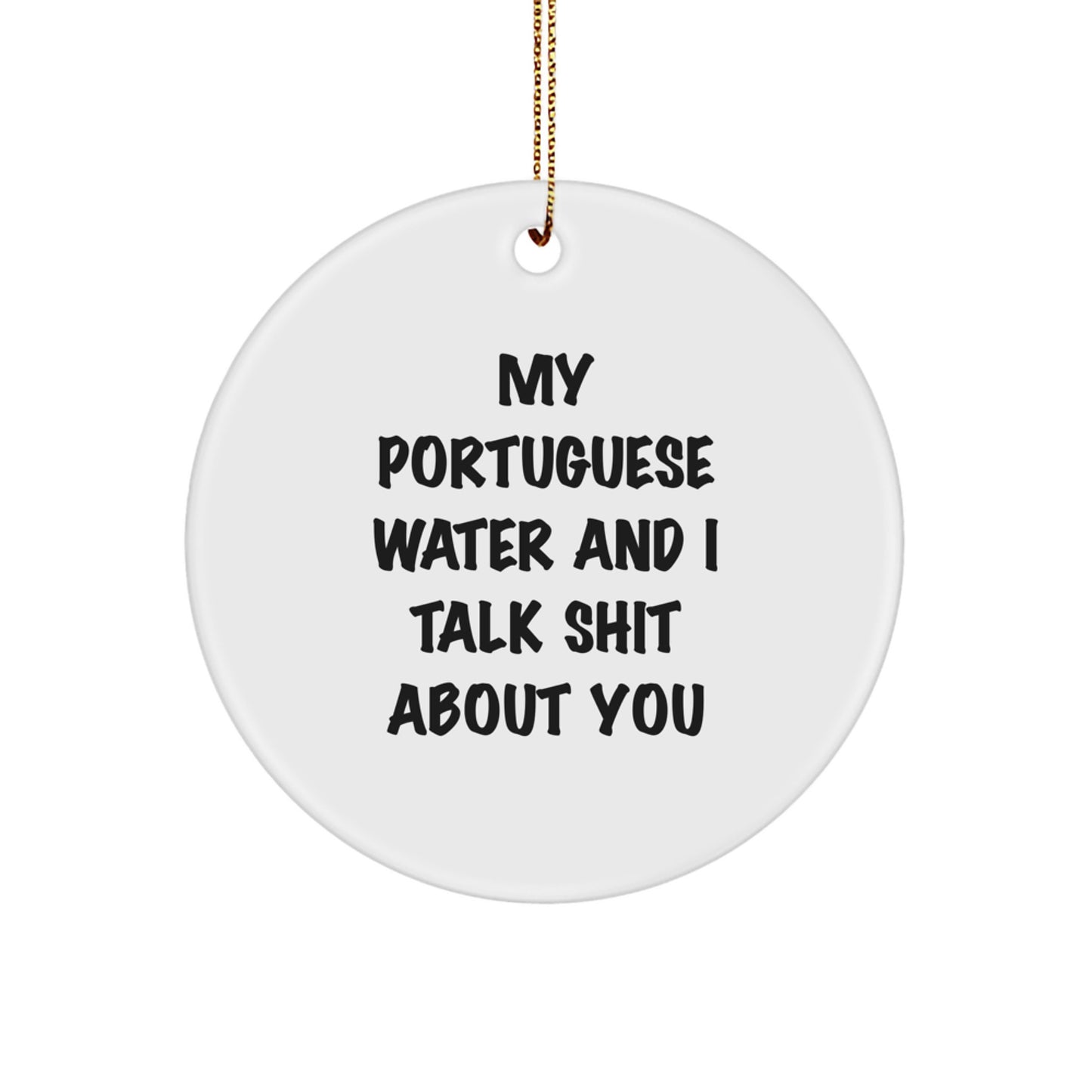 Funny Portuguese Water Dog Gifts from Friends for Christmas - Circle Ornament with 'My Portuguese Water And I Talk Shit About You' Quote, Gifts for Portuguese Water Dog Lovers - Image 1