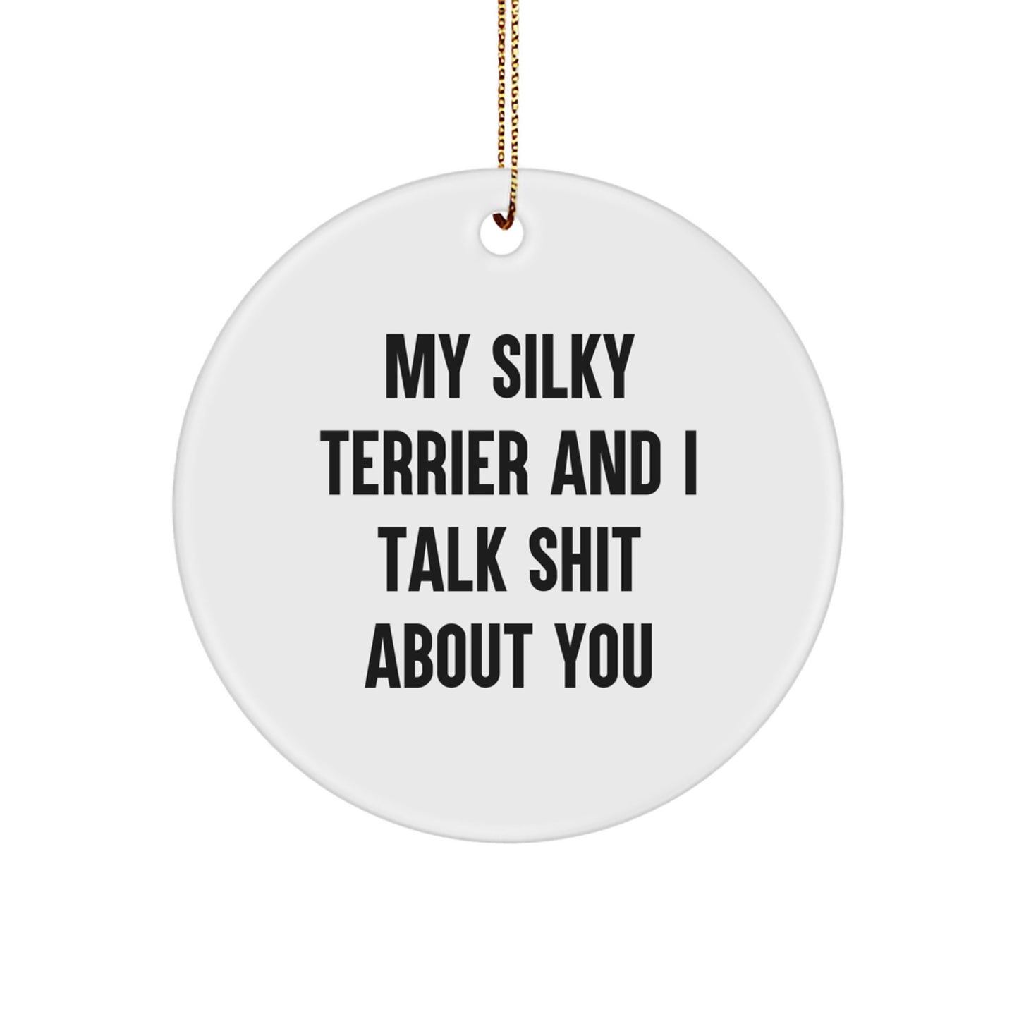 Silky Terrier Dog Lover Gifts from Friends, Silky Terrier Dog Circle Ornament Funny Quote, Christmas Unique Gifts for Silky Terrier Dog Owners - Image 1