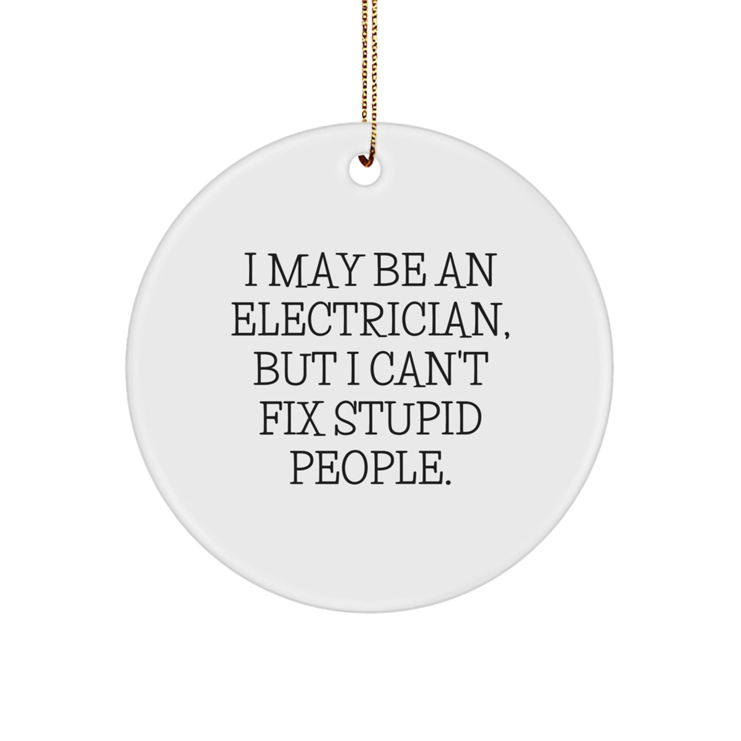 Funny Electrician Gifts for Christmas - I May Be An Electrician, But... Circle Ornament from Friends, Coworkers, Family - Image 1
