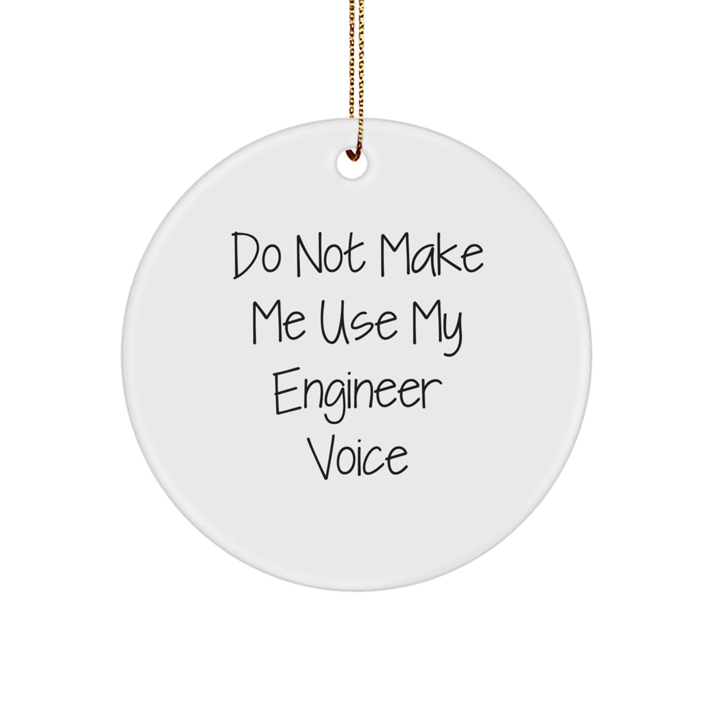 Engineer Gifts from Friends, Funny Circle Ornament Do Not Make Me Use My Engineer Voice, Christmas Unique - Image 1