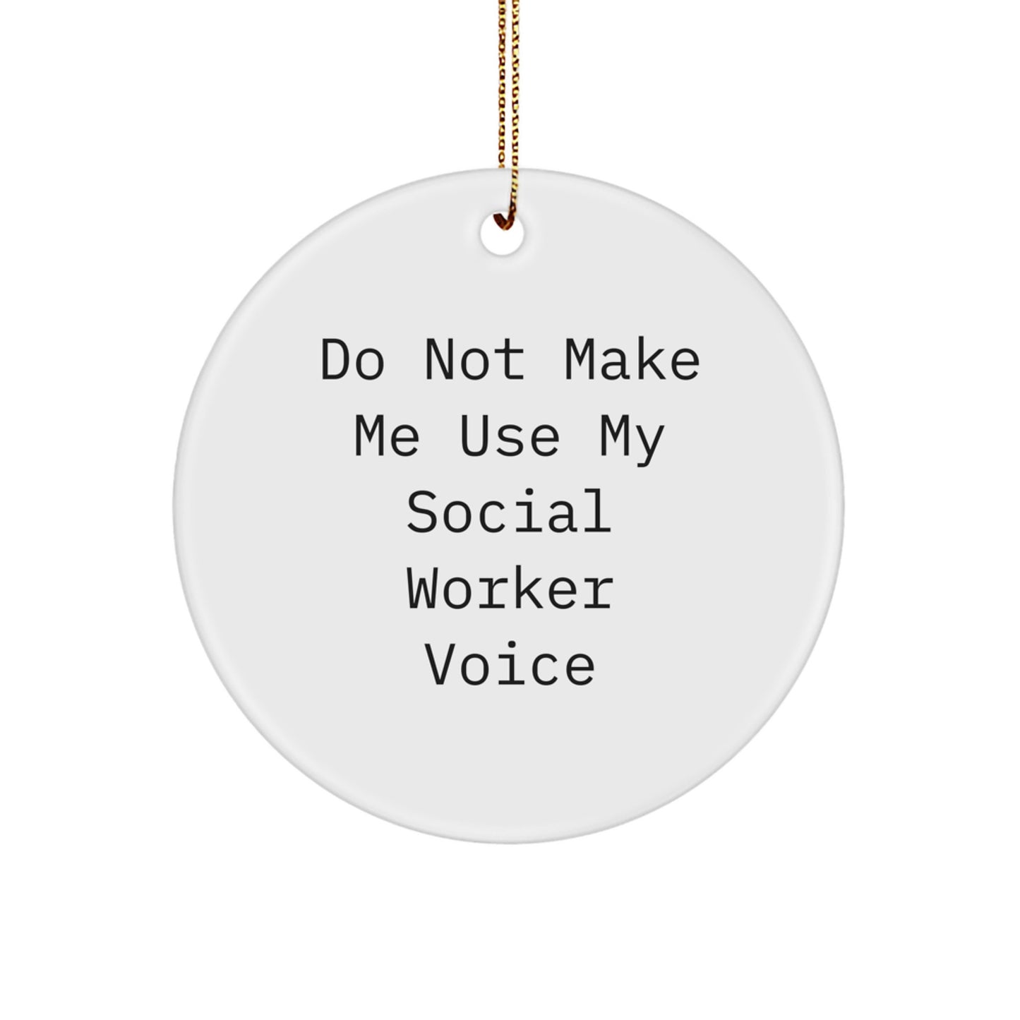 Funny Social Worker Gifts from Friends for Christmas Circle Ornament, 'Do Not Make Me Use My Social Worker Voice', Social Worker Appreciation, Circle Ornament, Social Worker Humor - Image 1