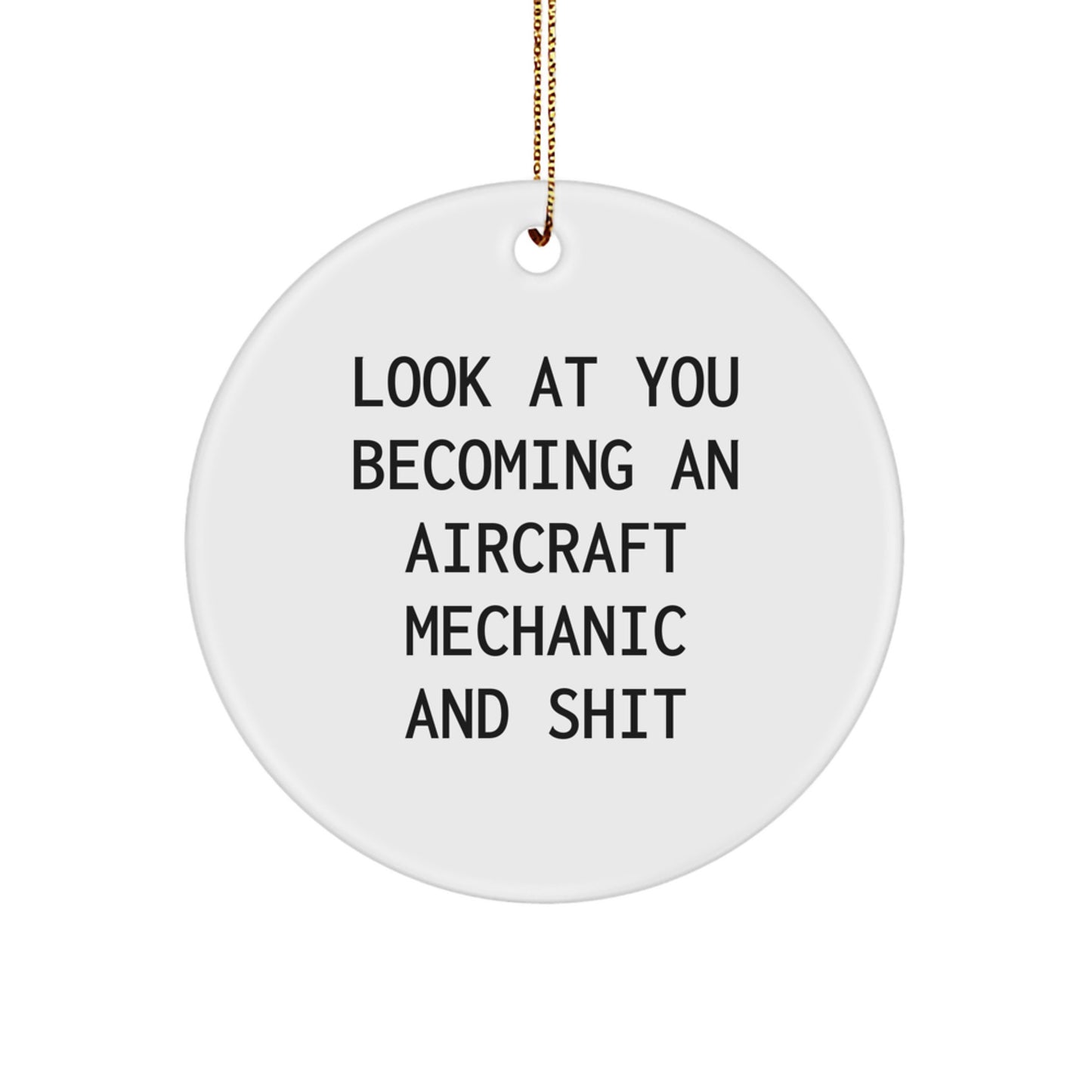 Funny Aircraft Mechanic Gifts from Friends to Family, 'Look At You Becoming An', Circle Ornament for Christmas - Image 1