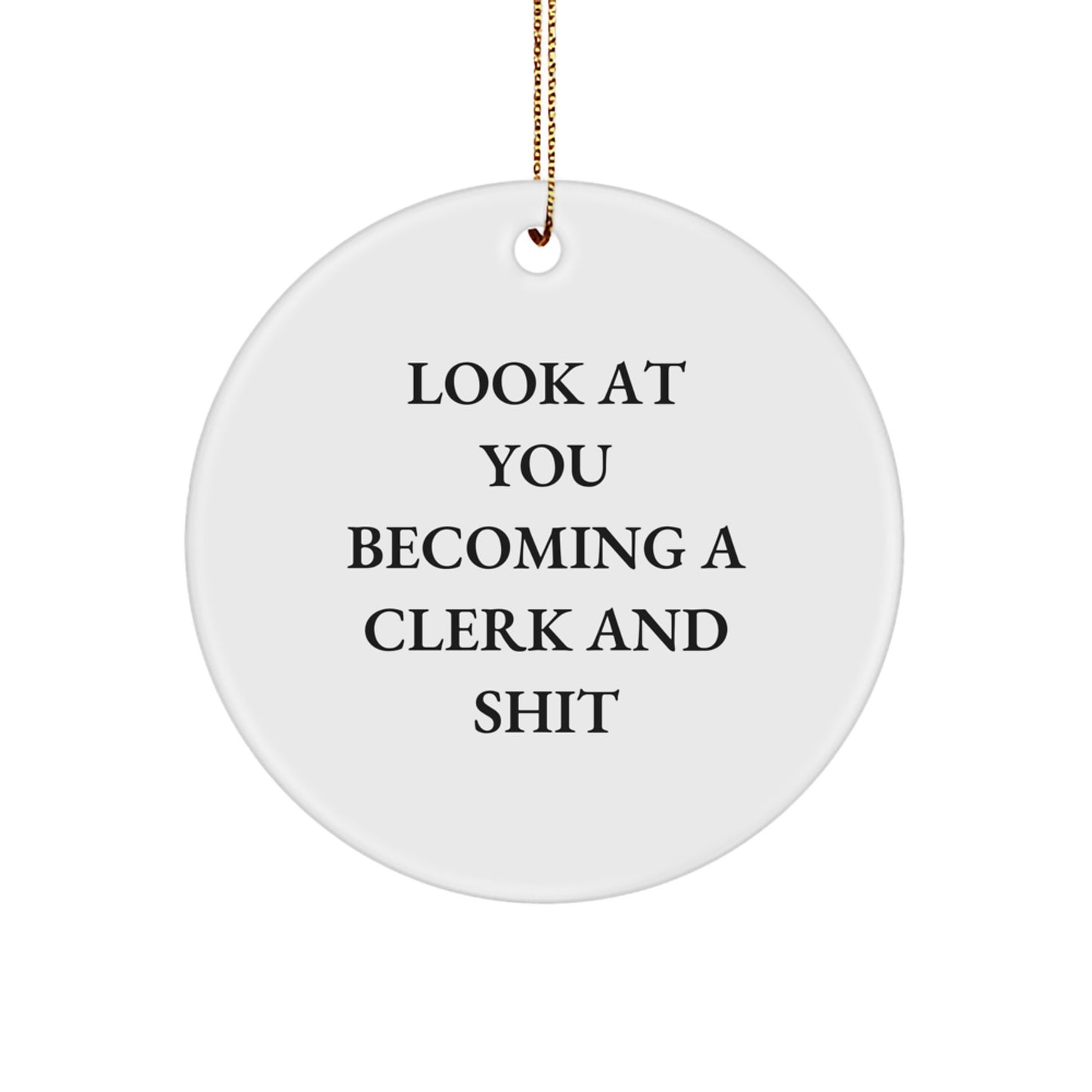 Funny Clerk Christmas Circle Ornament - Gifts from Friends and Family for Becoming a Clerk and Shit - Image 1