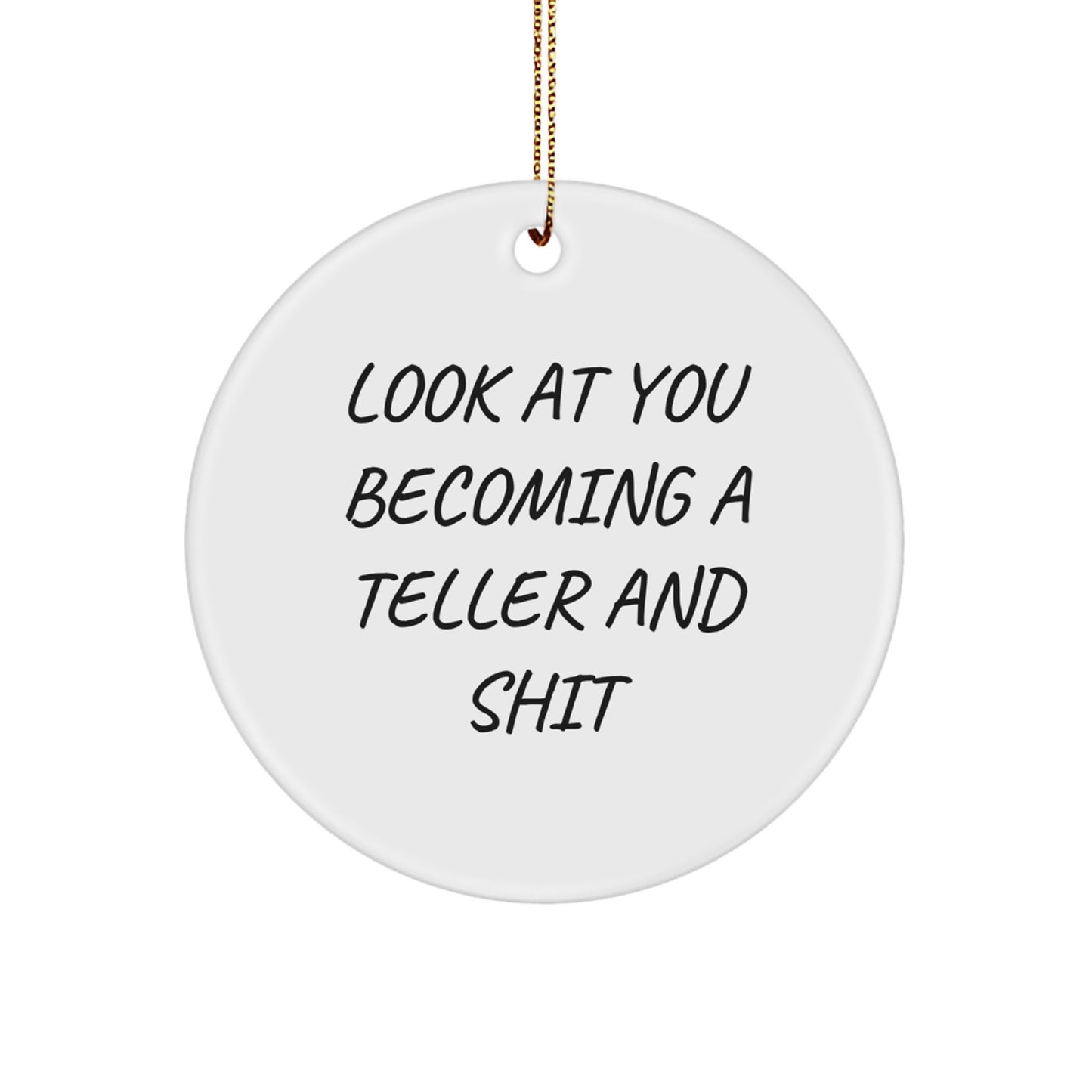 Funny Teller Gifts for Friends - Look At You Becoming A Teller And Shit Circle Ornament for Christmas - Image 1