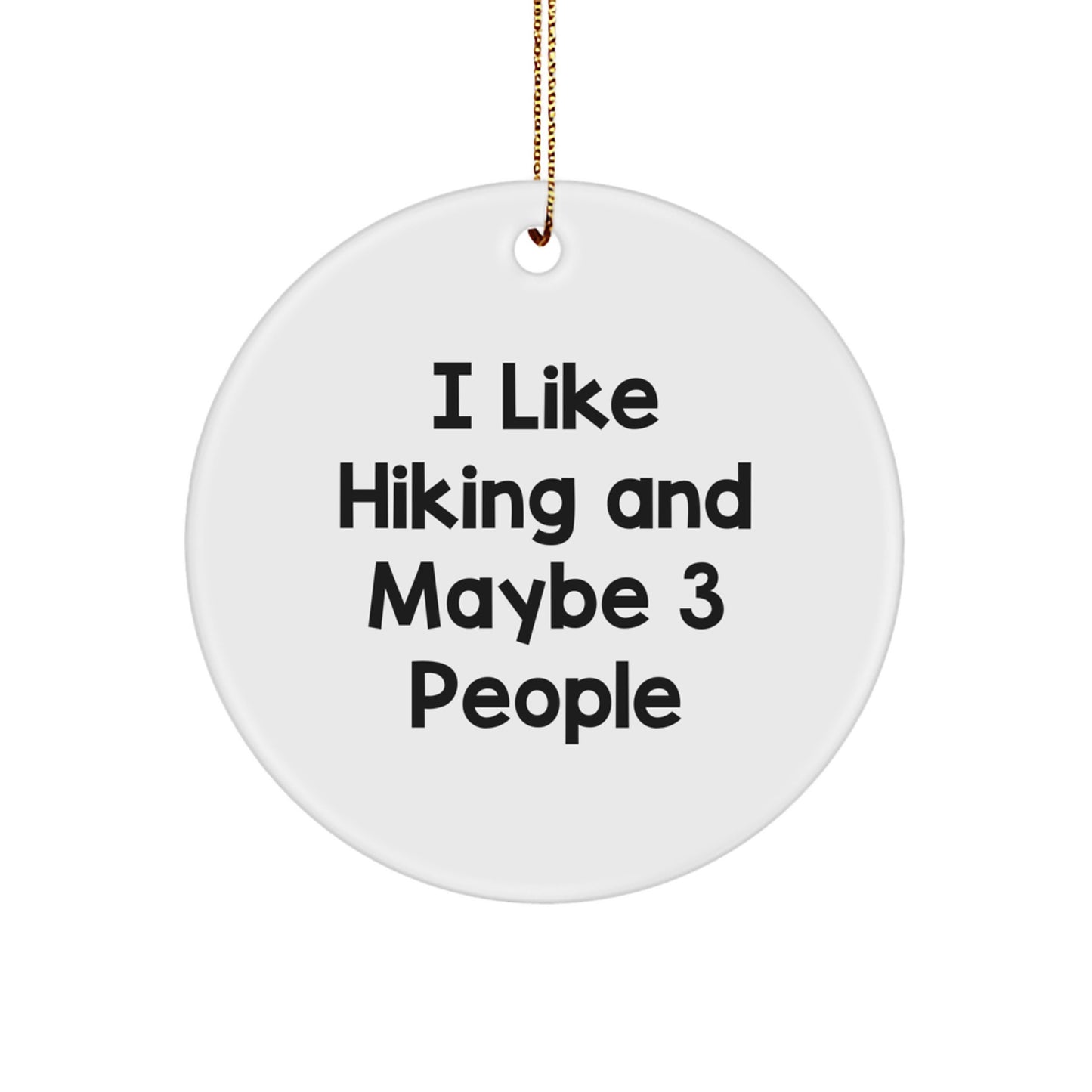 Hiking Enthusiast Gifts for Friends from I Like Hiking And Maybe 3 People Circle Ornament, Perfect for Christmas Decorating - Image 1