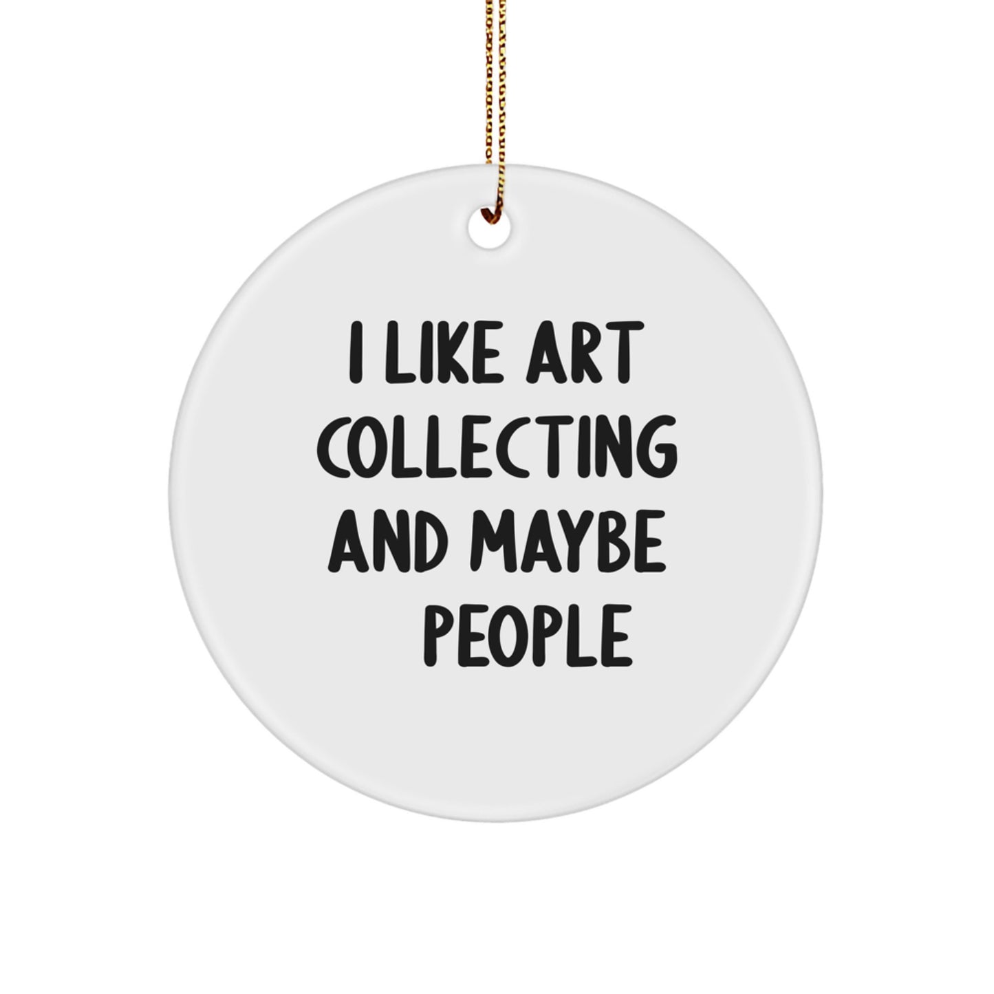 Funny Art Collecting Gifts from Friends for Christmas Circle Ornament, I Like Art Collecting And Maybe 3 People, White, Durable MDF, High-Gloss Finish, Perfect for Art Lovers, 2.75" tall, 0.5 oz - Image 1