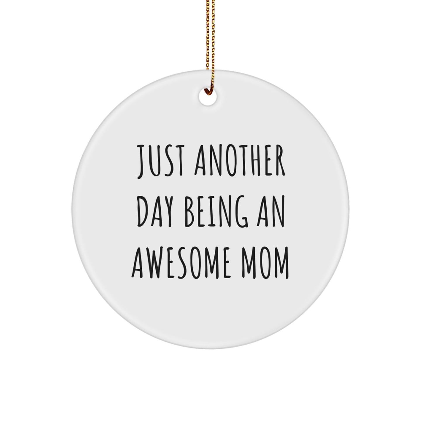 Gifts from Family - Just Another Day Being An Awesome Mom, Circle Ornament for Mom, Mom Gifts for Christmas - Image 1