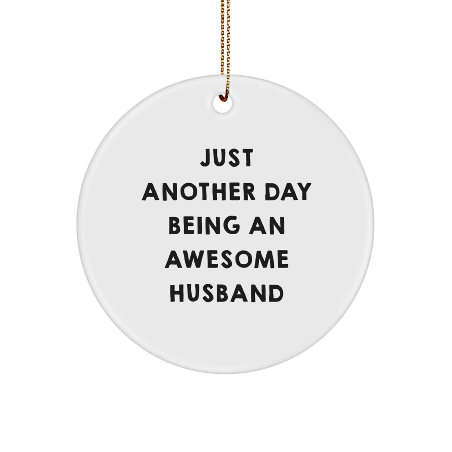Funny Husband Gifts from Men to Gifts for Husband Circle Ornament, Just Another Day Being An Awesome Husband, Christmas Unique Gifts - Image 1