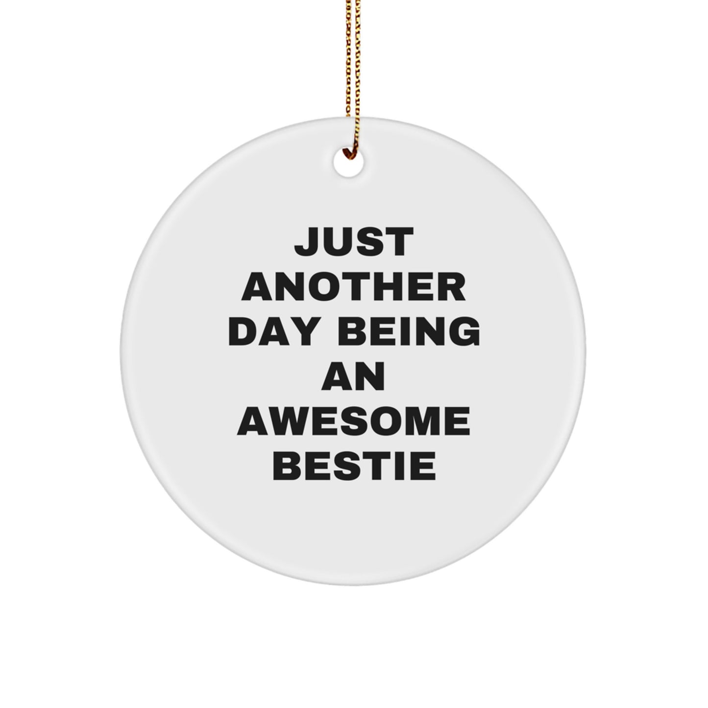 Funny Bestie Circle Ornament Gifts from Women to Women, Unique Christmas Decorations for Bestie, 'Just Another Day Being An Awesome Bestie' Quote - Image 1
