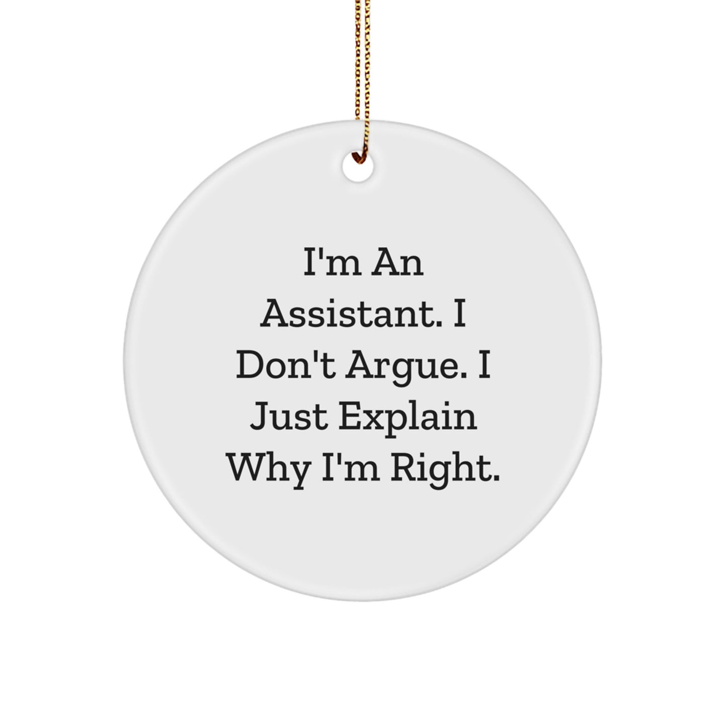Funny Assistant Gifts for Men, Women, Friends - I'm An Assistant Circle Ornament, White, Unique Christmas Unique Gifts from Friends to Assistant, Assistant Enthusiast - Image 1