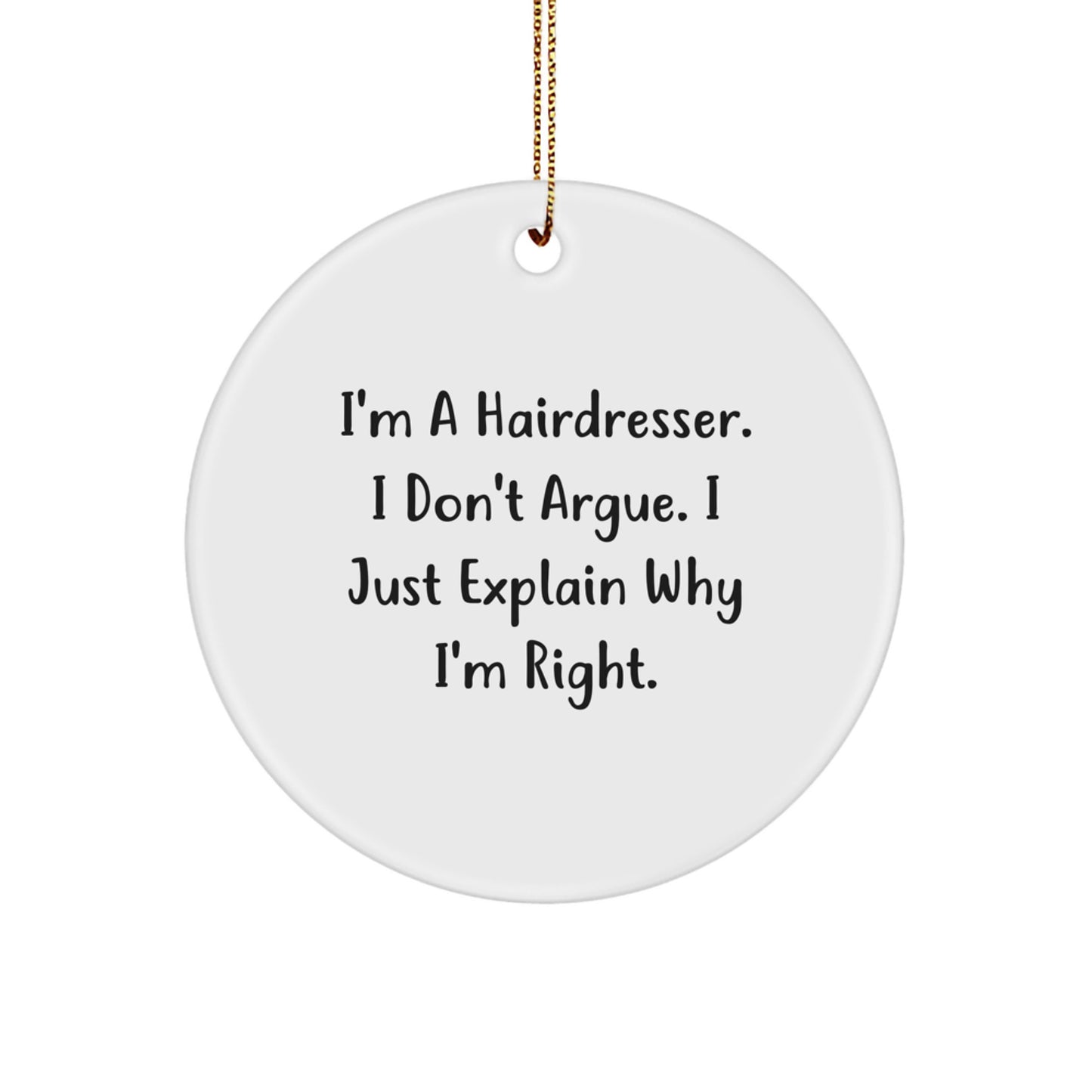 Funny Hairdresser Gifts from Men to Friends Circle Ornament I'm A Hairdresser Right Christmas Unique - Image 1