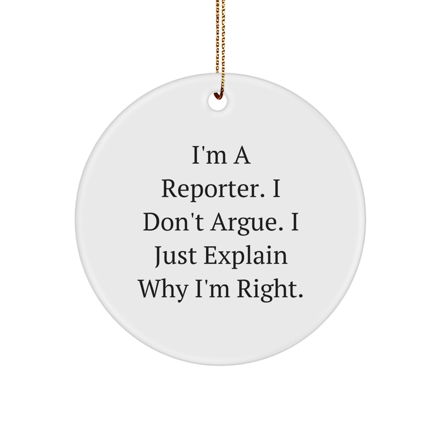 Funny Reporter Gifts from Friends and Family, I'm A Reporter Circle Ornament for Christmas Unique Gifts - Image 1