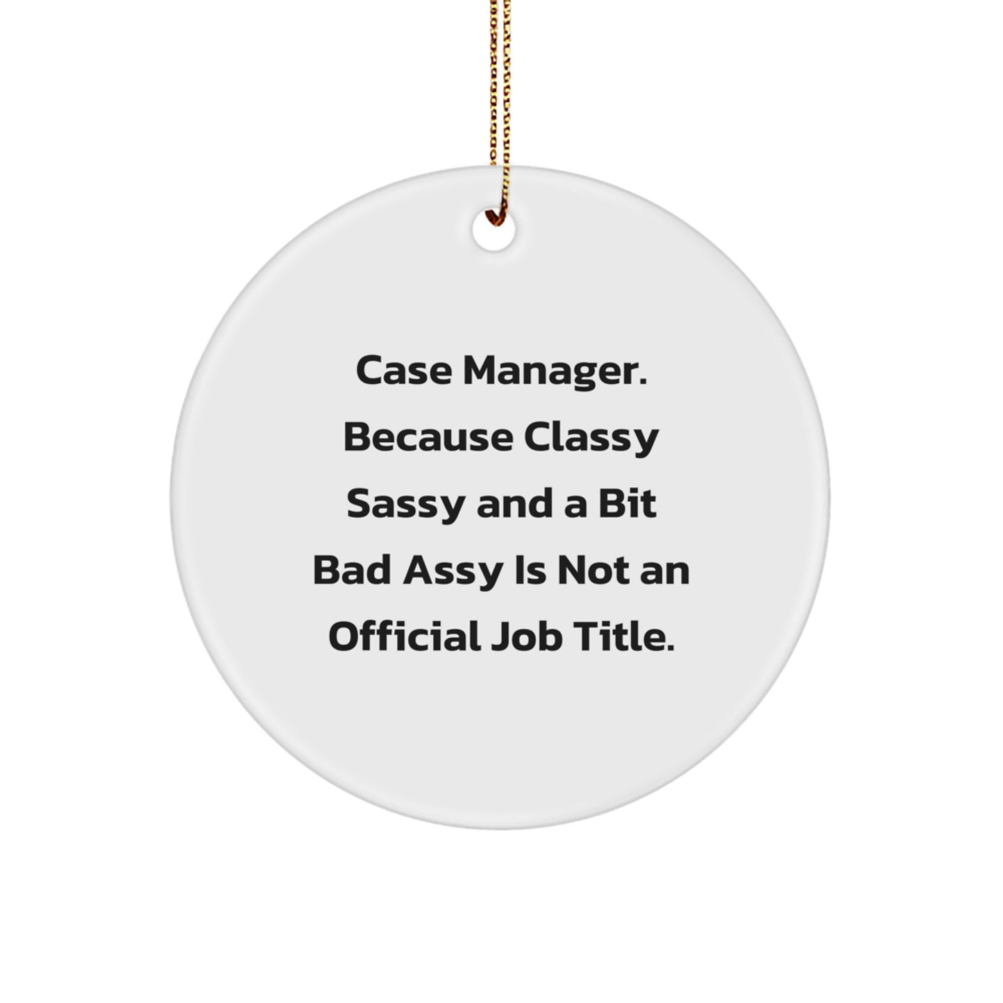 Case Manager Gifts from Friends, 'Classy Sassy And A Bit Fearlessy' Circle Ornament for Christmas, Funny Quote, 2.75" Tall, 0.5 oz, MDF and High-Gloss Plastic Finish, Gifts for Case Manager - Image 1