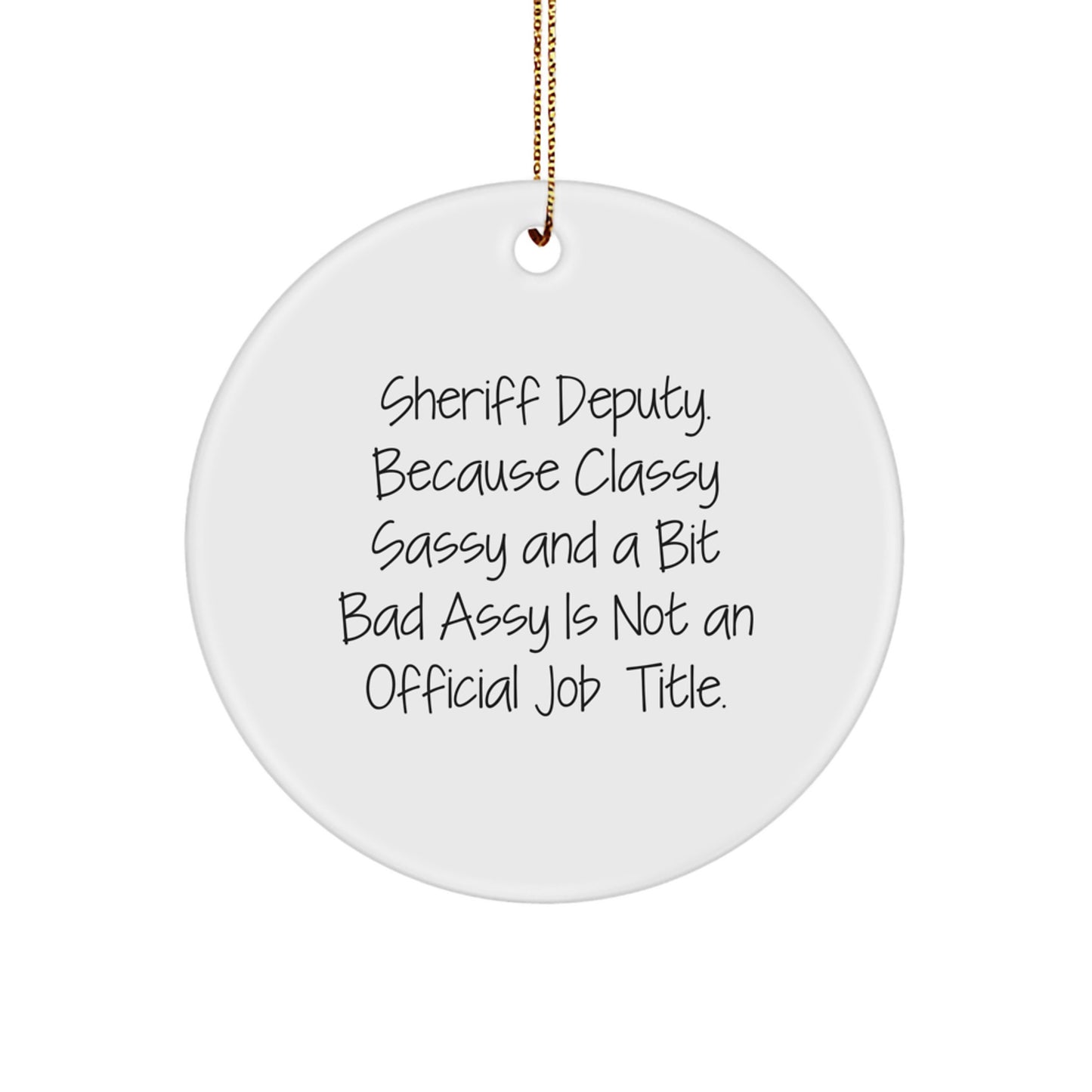 Funny Sheriff Deputy Gifts from Friends, Humorous Circle Ornament for Sheriff Deputy Lover, Christmas Unique Gifts for Him - Image 1