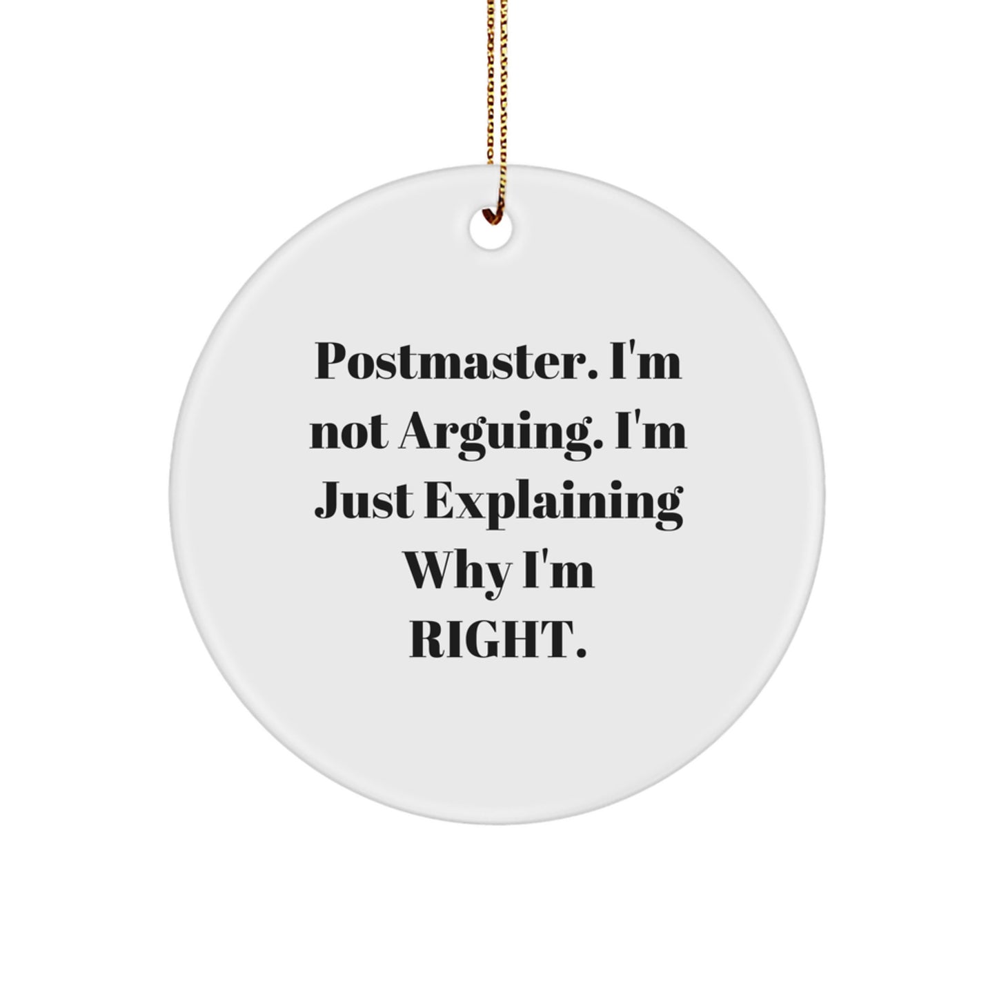 Funny Postmaster Gifts from Friends and Family, 'I'm Not Arguing, I'm Just Explaining Why I'm Right' Circle Ornament for Christmas Unique Decorations - Image 1