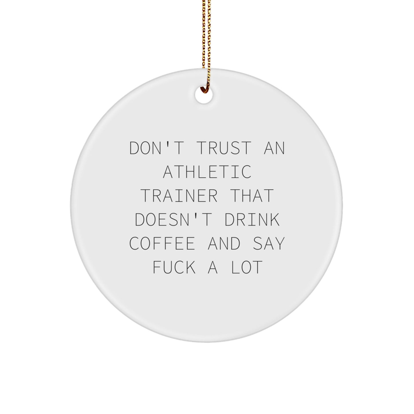 Funny Athletic Trainer Gifts for Men, Gifts from Friends for Christmas Unique Circles, Circle Ornament Don't Trust an Athletic Trainer That Doesn't Drink Coffee - Image 1