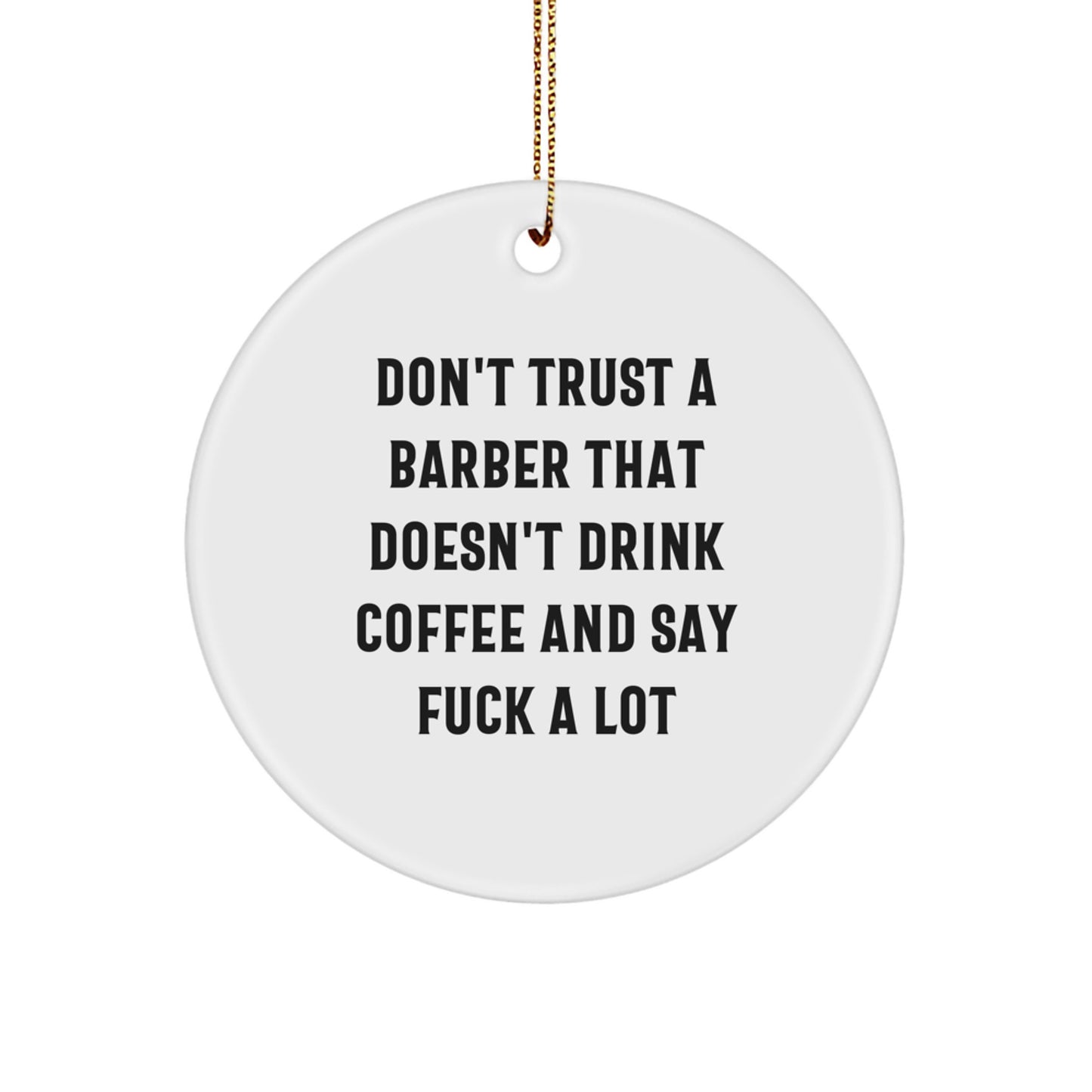 Funny Barber Gifts from Friends - Don't Trust Barbers That Don't Drink Coffee, Unique Christmas Ornaments for Men, Women, Coworkers, Family - Image 1