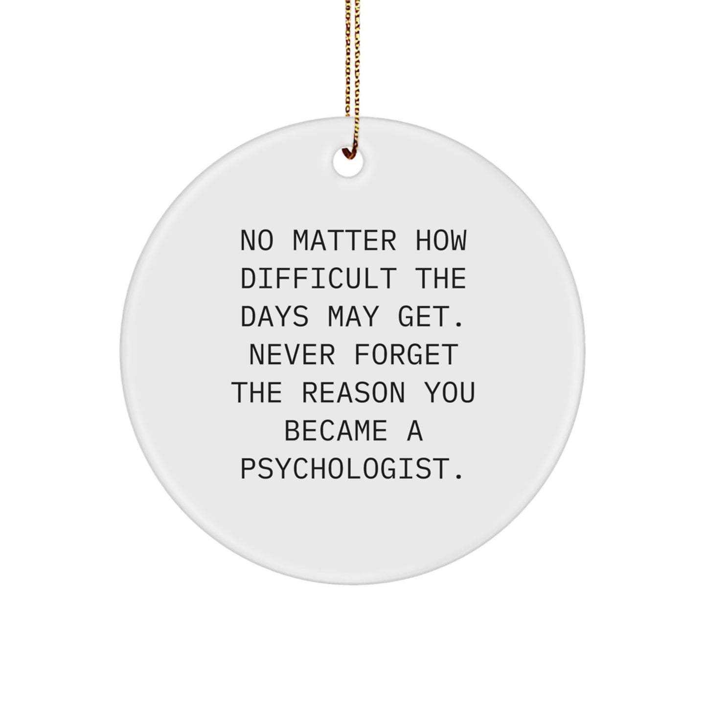 Funny Psychologist Gifts from Men, Women, Friends to Psychologist, Men, Women, Friends - Never Forget Circle Ornament Christmas Unique Gifts - Image 1