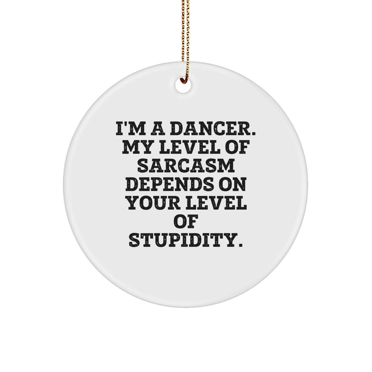 Funny Dancer Gifts from Friends, Inspirational Dancer Circle Ornament for Women, Cute Christmas Unique Gifts for Dancer, Sarcasm Quotes for Dancer, Circle Ornament Dancer Lover - Image 1