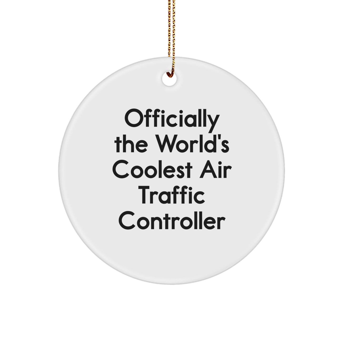 Funny Air Traffic Controller Gifts for Men, Officially The World's Coolest Circle Ornament, Christmas Unique Decorations from Friends and Family - Image 1