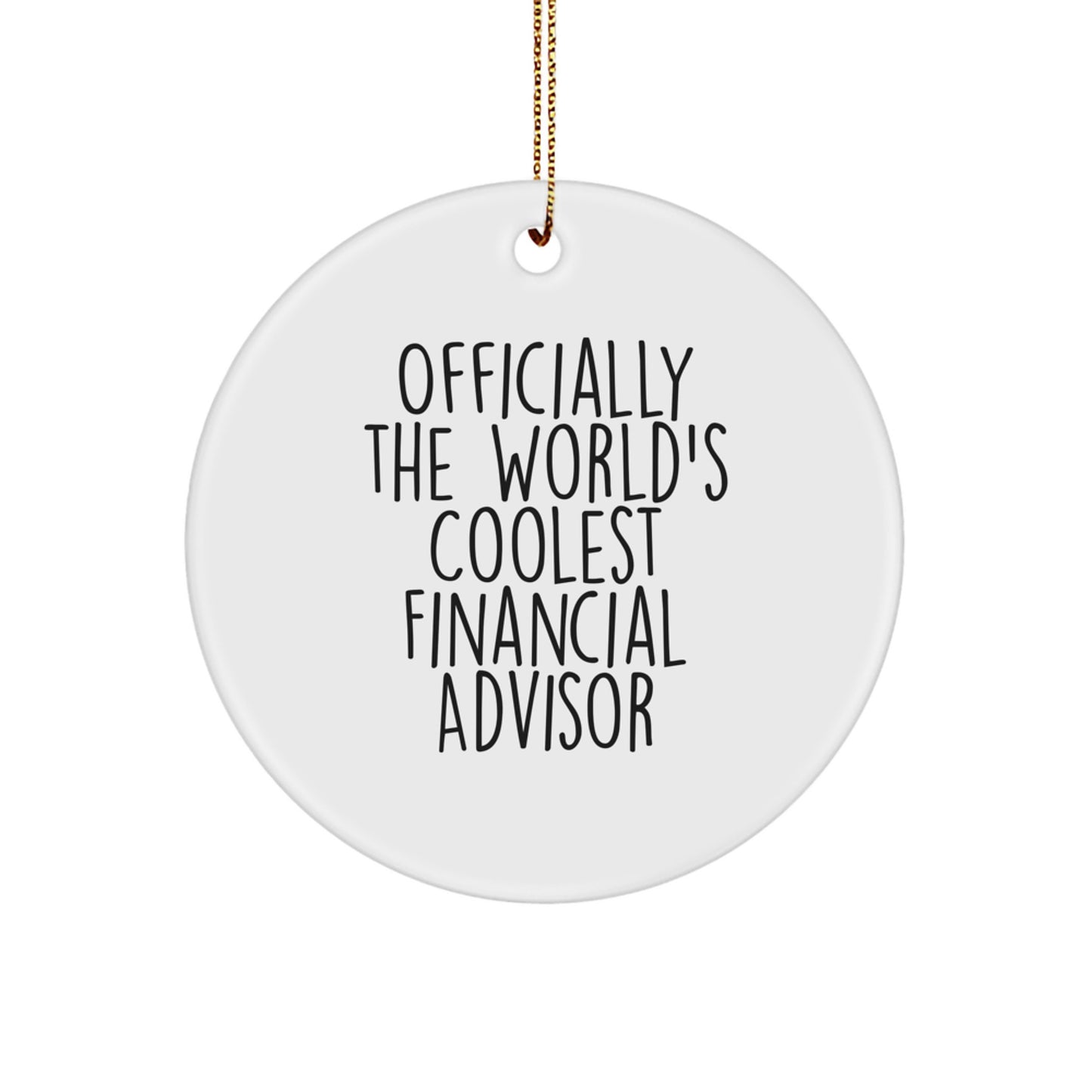 Funny Financial Advisor Gifts from Friends for Christmas Unique Circle Ornament Officially The World's Coolest Financial Advisor - Image 1