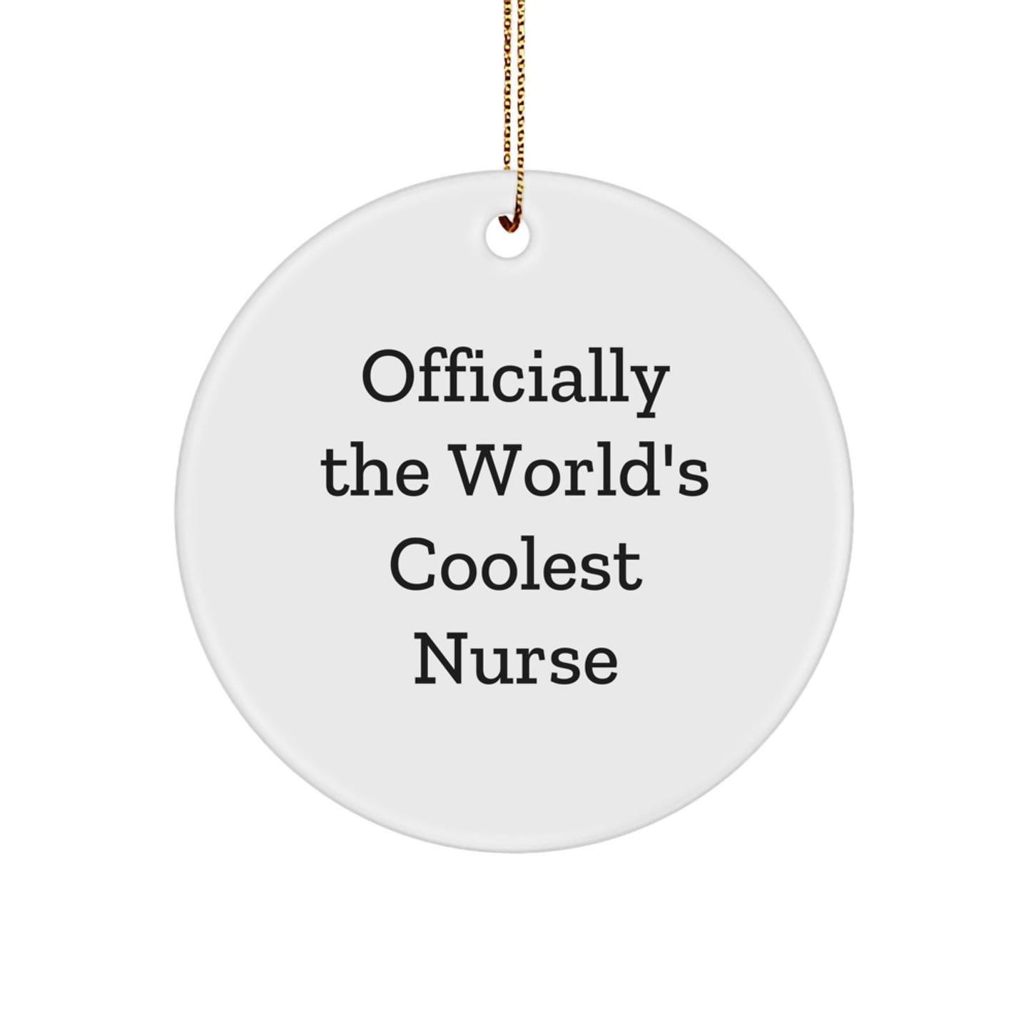 Funny Nurse Gifts, Officially The World's Coolest Nurse Quote, White Circle Ornament for Nurse, Christmas Unique Present - Image 1
