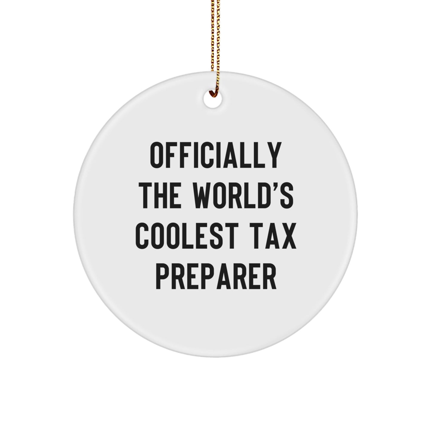 Unique Tax Preparer Gifts from Men, Funny Circle Ornament for Friends, Officially The World's Coolest Tax Preparer Christmas Unique Gifts - Image 1