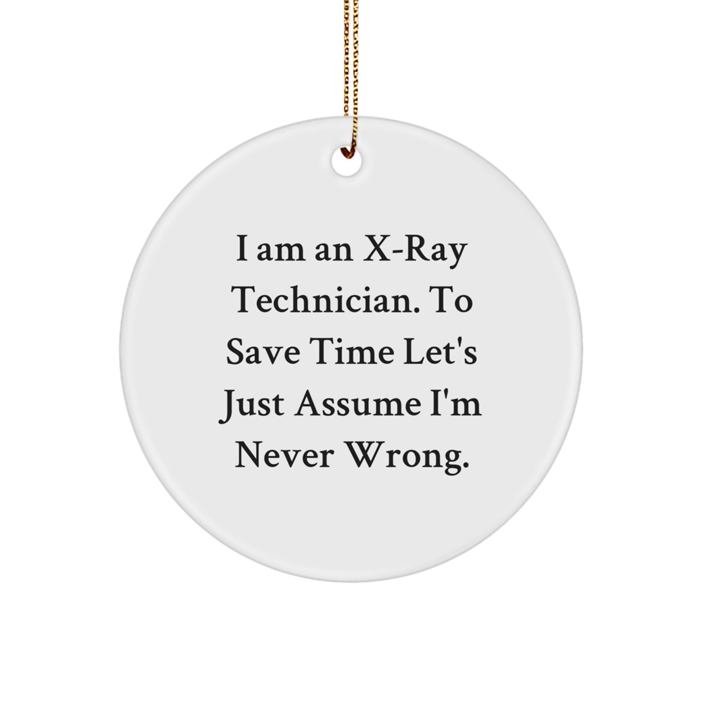 Funny X-Ray Technician Gifts from Friends - Circle Ornament for Men Women Coworkers Family with X-Ray Technician Quote on Christmas Unique Gifts - Image 1