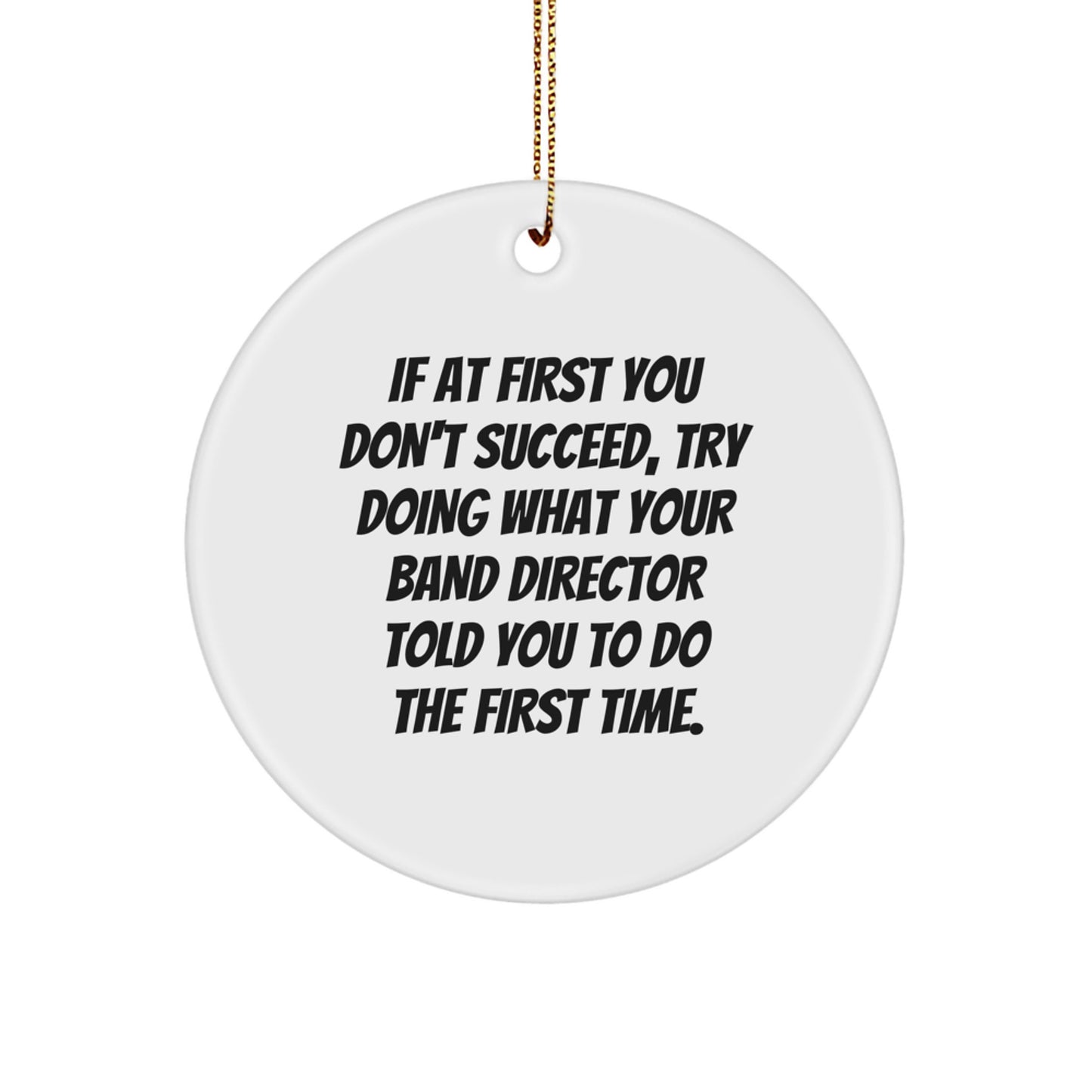 Funny Band Director Gifts - Circle Ornament with Inspirational Quote for Christmas, Gifts from Friends to Band Director - Image 1