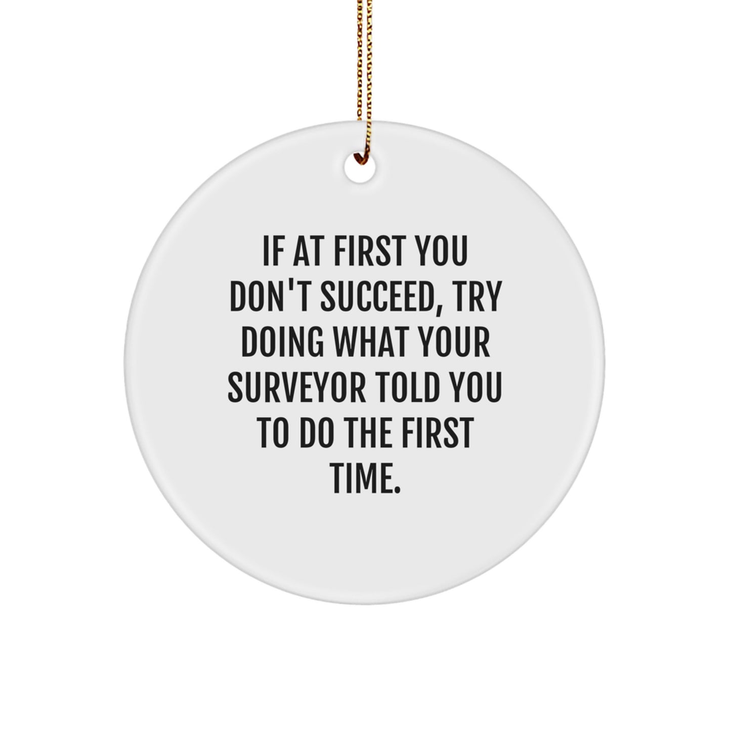 Funny Surveyor Gifts Christmas Tree Decor - Inspirational Quote Circle Ornament from Friends - Unique Surveyor Themed MDF Decorations for Men's Birthday - Image 1