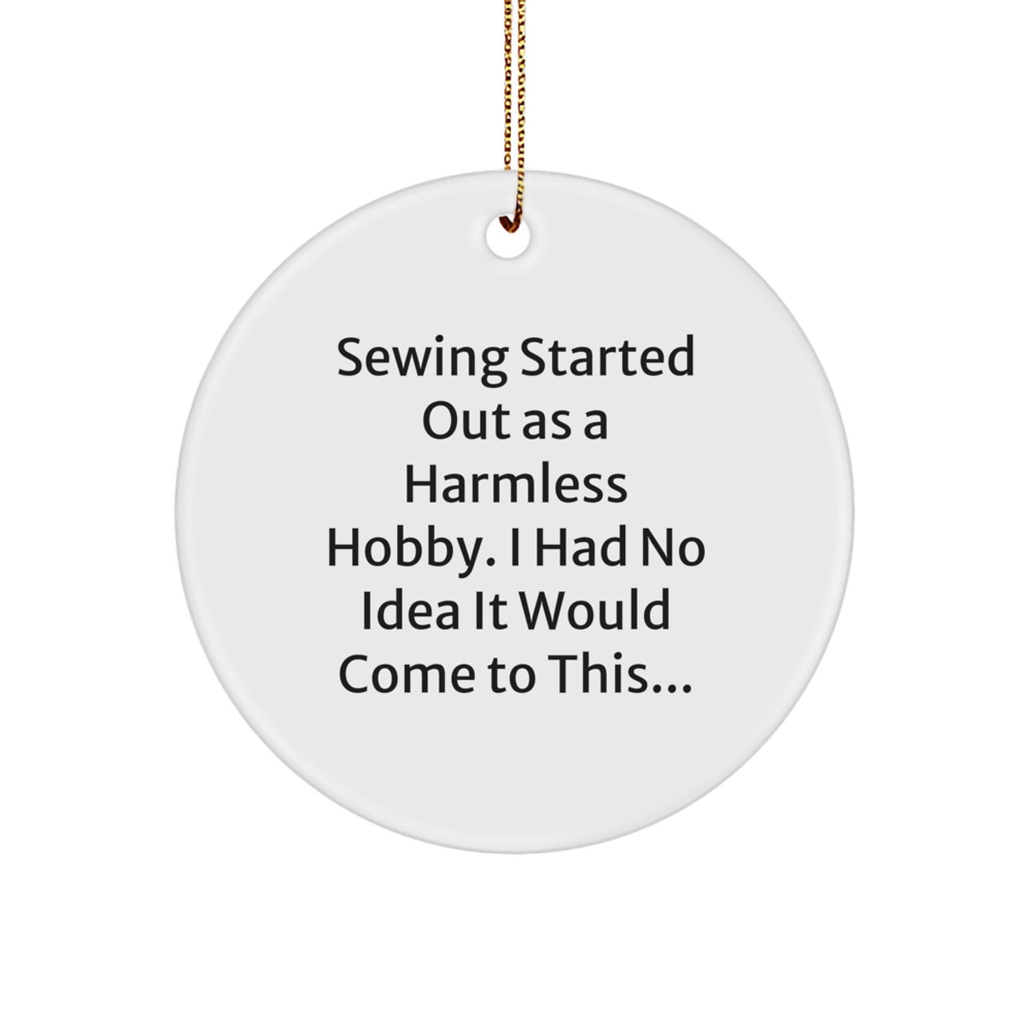 Funny Sewing Gifts for Sewing Enthusiasts - Gifts from Friends - White Circle Ornament, Christmas Unique Gifts - Image 1