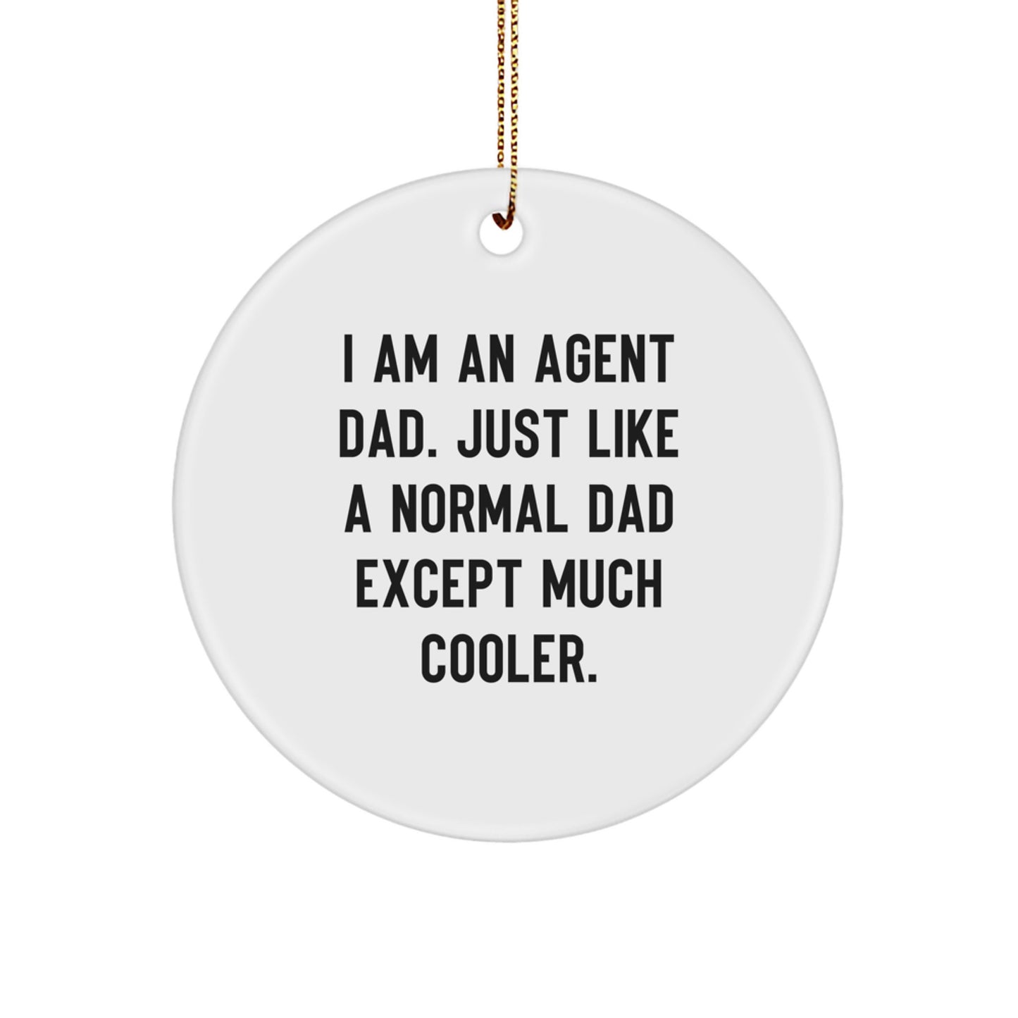 Funny Agent Dad Circle Ornaments, Gifts from Men to Agent on Christmas Unique - Image 1